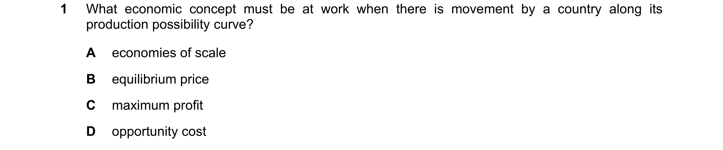 Question 51: What economic concept must be at work when there is movement by a country along its production possibility curve? A economies of scale B eq…