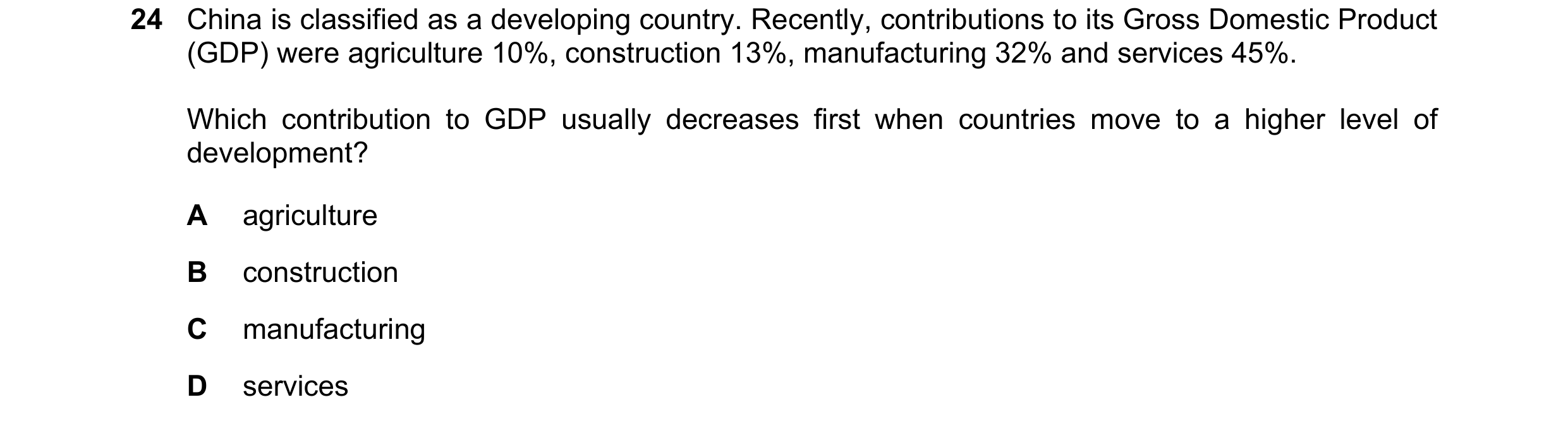 Question 87: China is classified as a developing country. Recently, contributions to its Gross Domestic Product (GDP) were agriculture 10%, construction…
