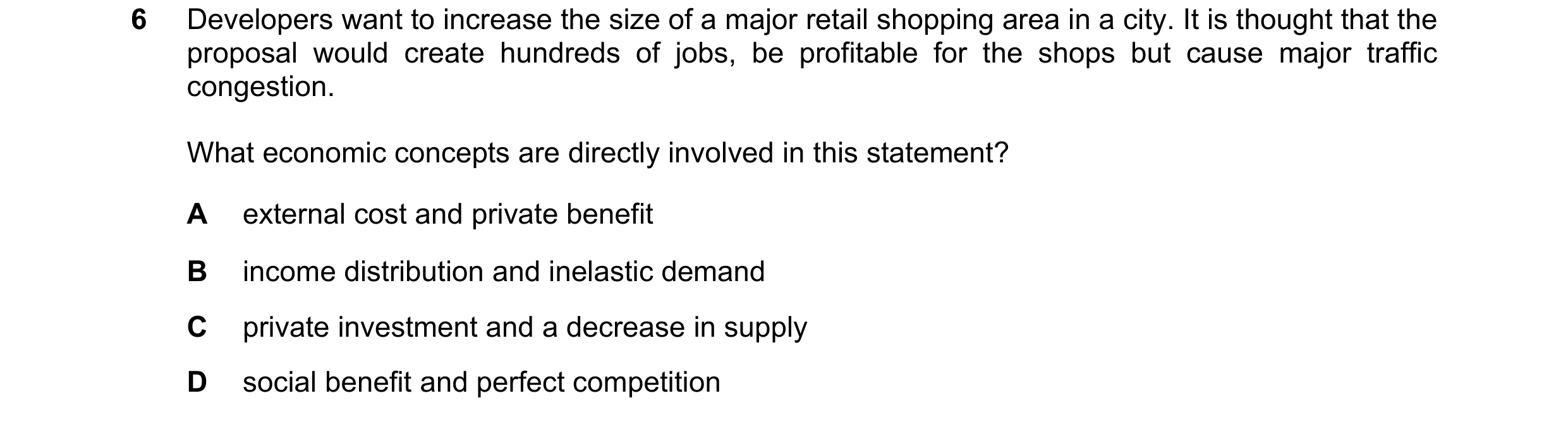 Question 70: Developers want to increase the size of a major retail shopping area in a city. It is thought that the proposal would create hundreds of jo…