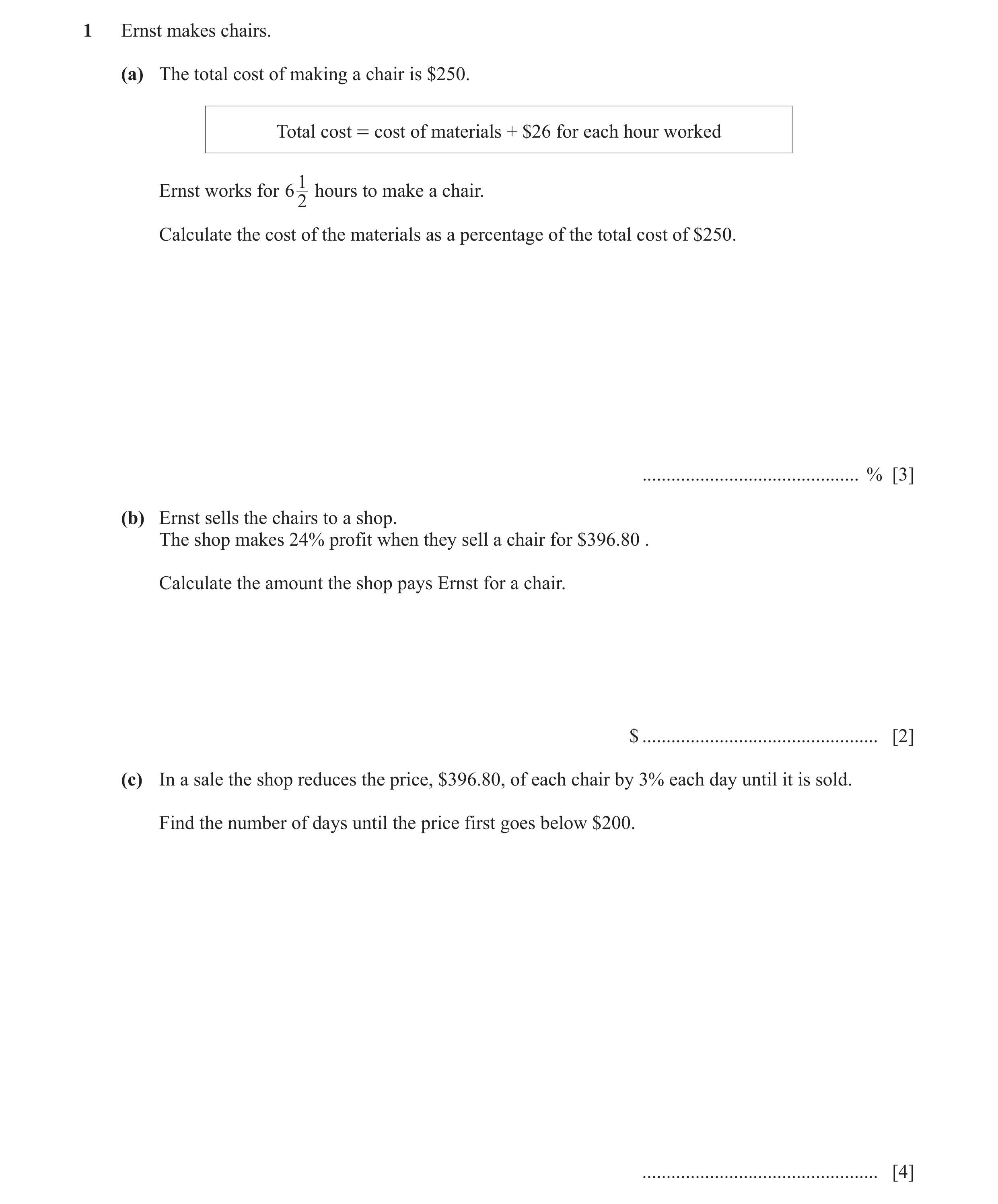 Question 20: Ernst makes chairs. (a) The total cost of making a chair is $250. Total cost = cost of materials + $26 for each hour worked 1 Ernst works f…