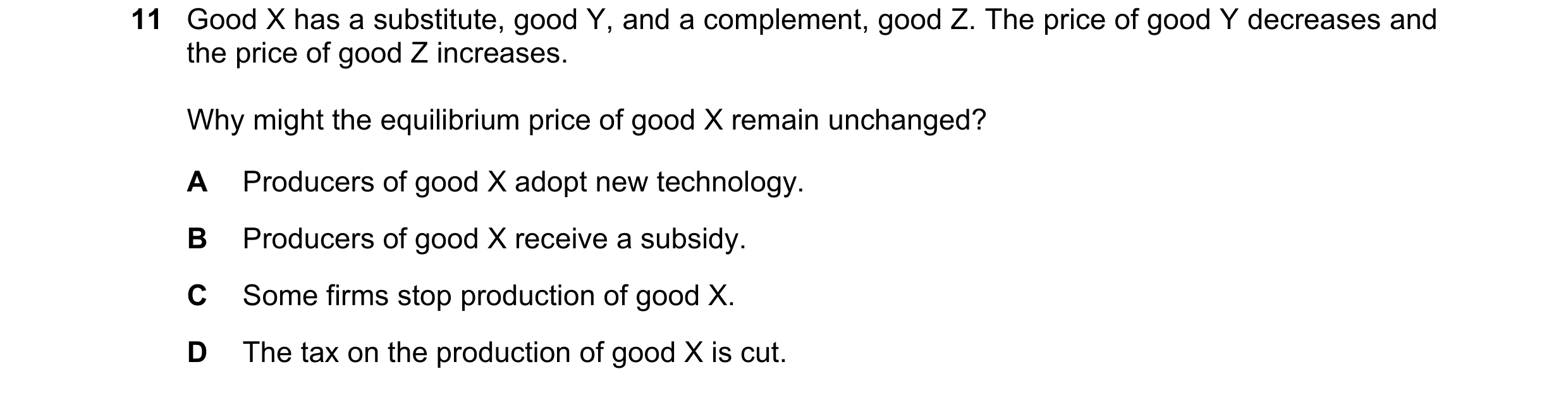 Question 195: Good X has a substitute, good Y, and a complement, good Z. The price of good Y decreases and the price of good Z increases. Why might the e…