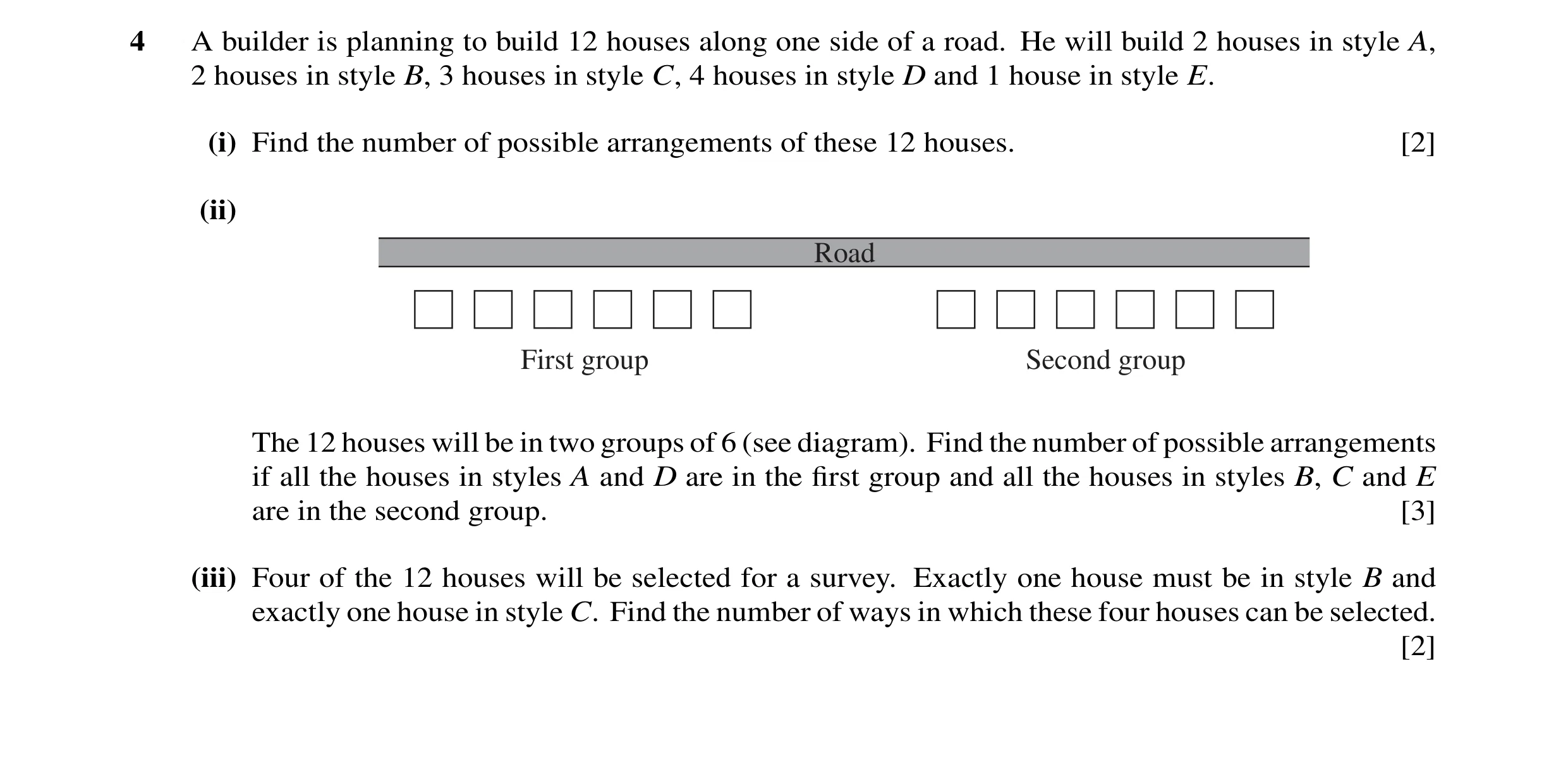 Question 2: A builder is planning to build 12 houses along one side of a road. He will build 2 houses in style A, 2 houses in style B, 3 houses in styl…