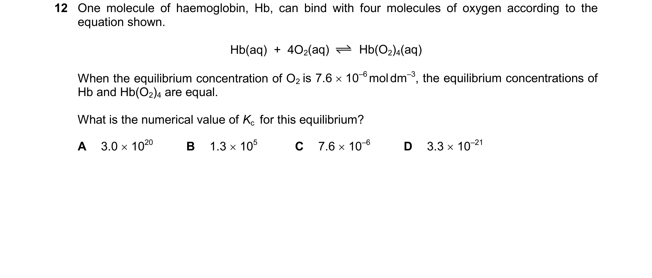 Question 196: One molecule of haemoglobin, Hb, can bind with four molecules of oxygen according to the equation shown. Hb(aq)  +  4O2(aq) Hb(O2)4(aq) Whe…