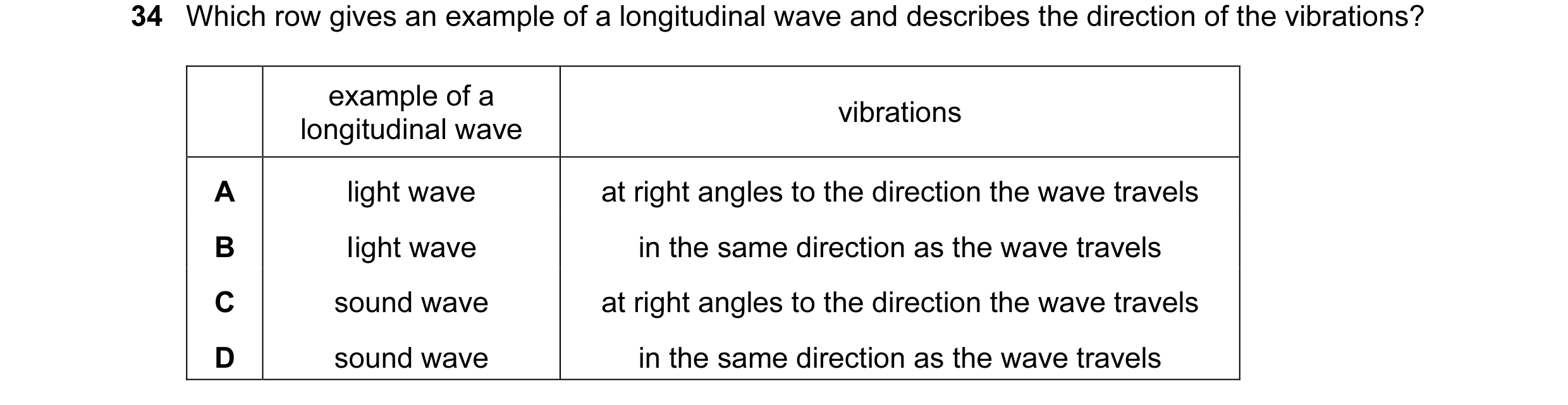 Question 26: Which row gives an example of a longitudinal wave and describes the direction of the vibrations? example of a vibrations longitudinal wave …