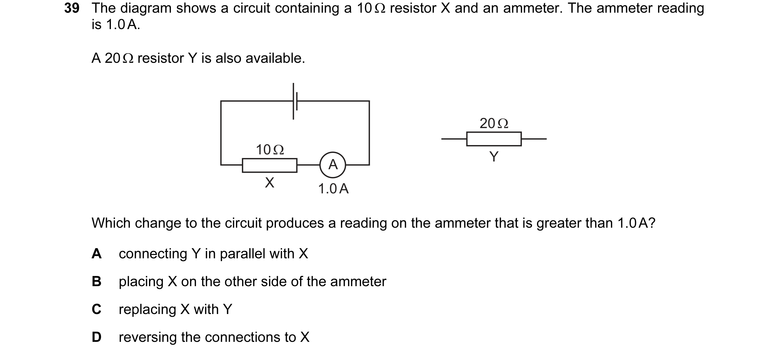 Question 45: The diagram shows a circuit containing a 10 Ω resistor X and an ammeter. The ammeter reading is 1.0 A. A 20 Ω resistor Y is also available.…