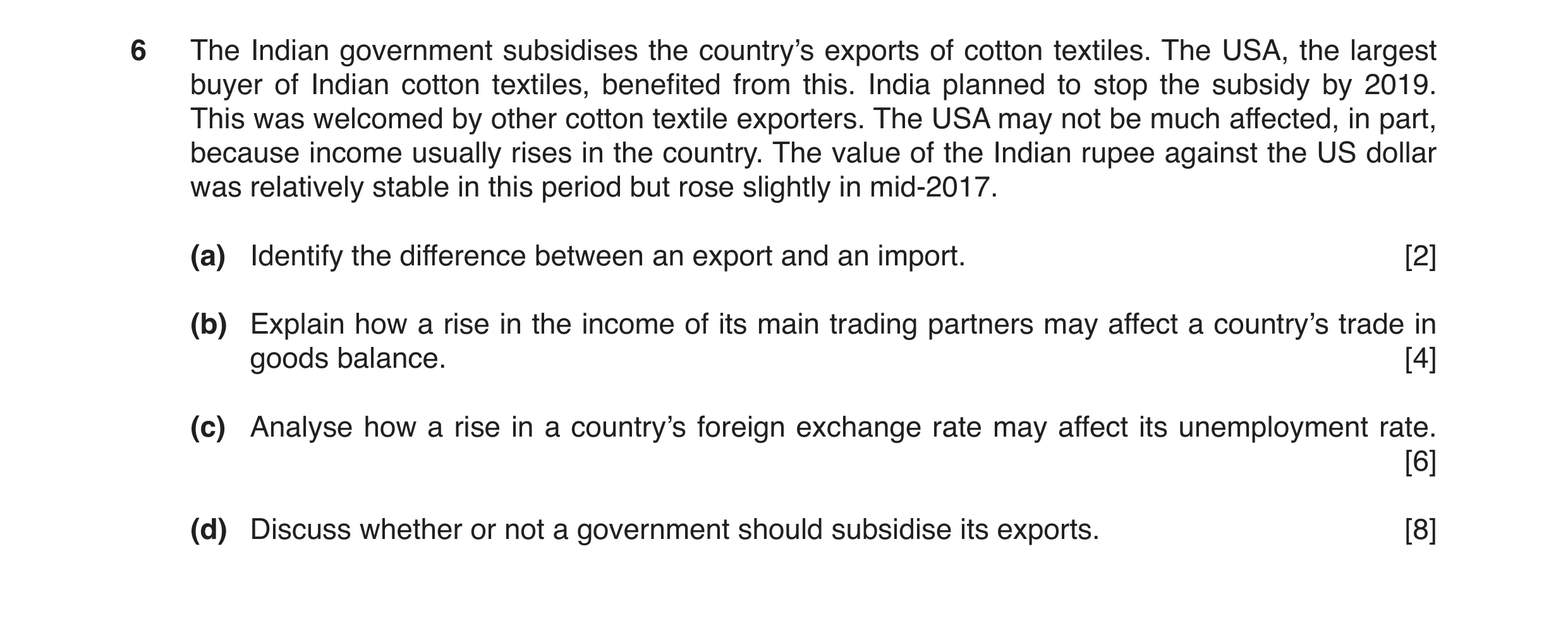 Question 16: The Indian government subsidises the country’s exports of cotton textiles. The USA, the largest buyer of Indian cotton textiles, benefited …