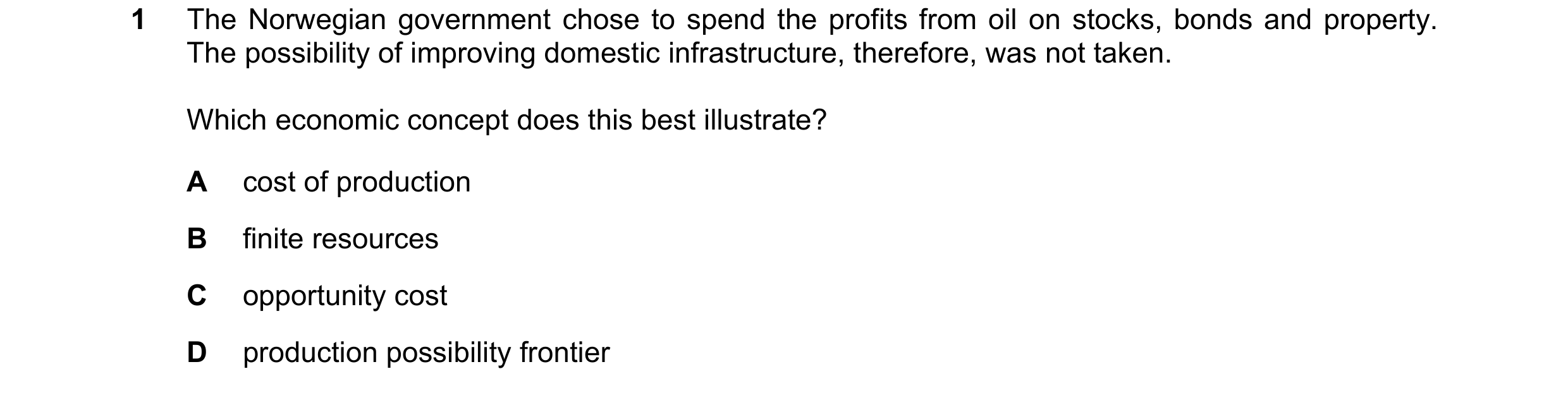 Question 62: The Norwegian government chose to spend the profits from oil on stocks, bonds and property. The possibility of improving domestic infrastru…