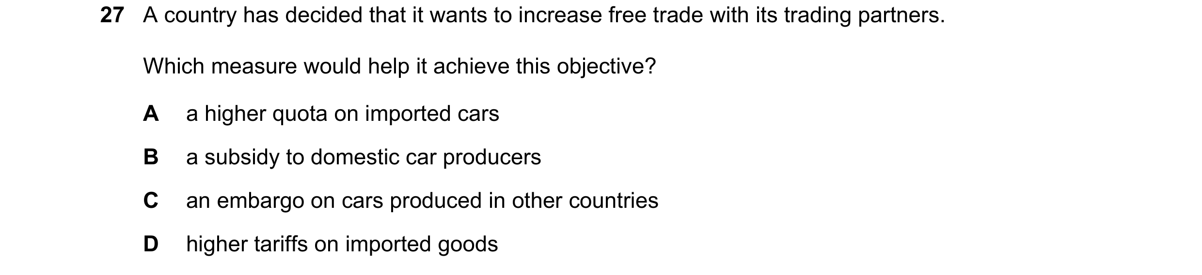 Question 97: A country has decided that it wants to increase free trade with its trading partners. Which measure would help it achieve this objective? A…