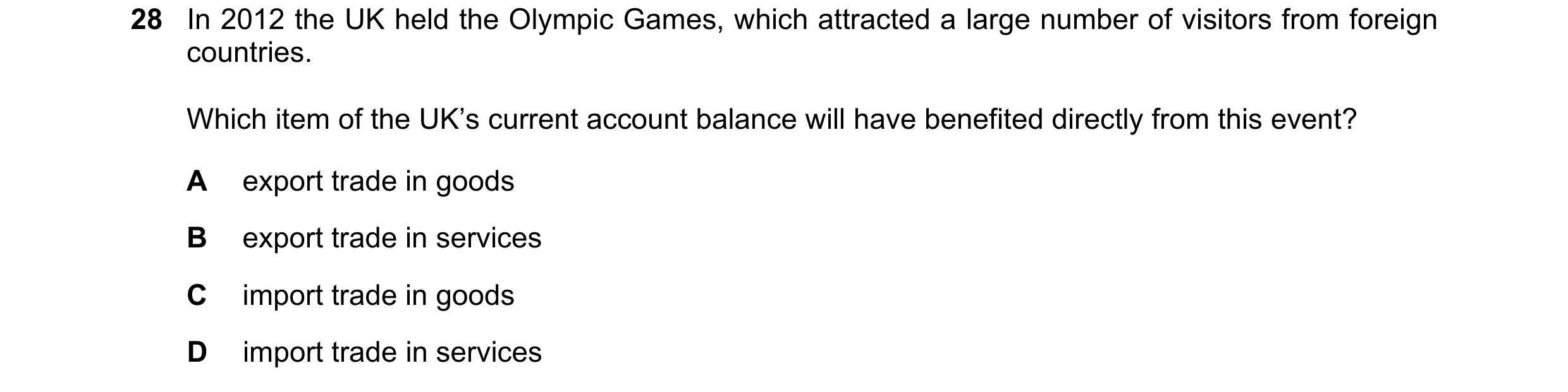 Question 71: In 2012 the UK held the Olympic Games, which attracted a large number of visitors from foreign countries. Which item of the UK’s current ac…