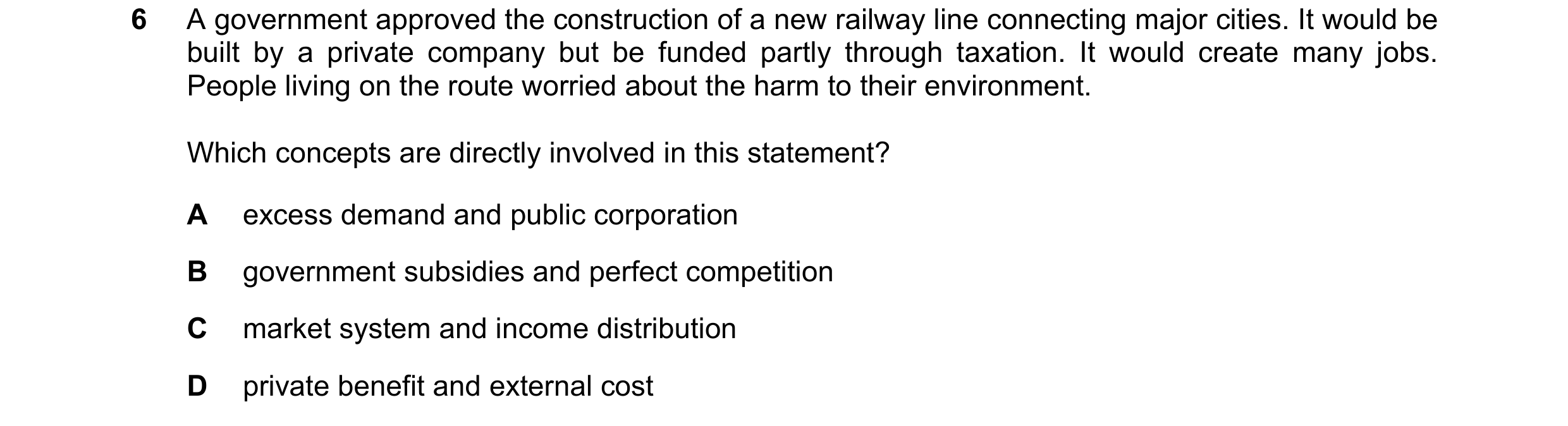 Question 85: A government approved the construction of a new railway line connecting major cities. It would be built by a private company but be funded …