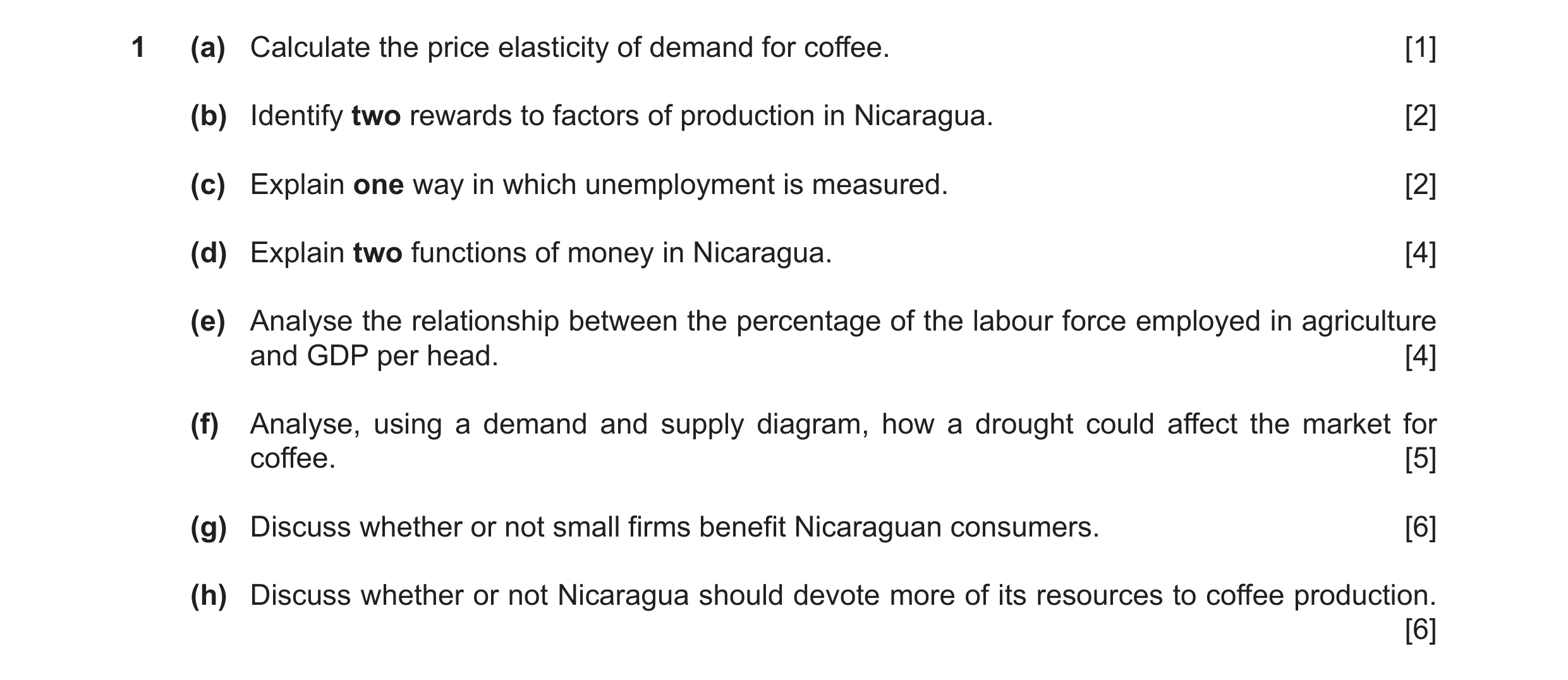 Question 8: (a) Calculate the price elasticity of demand for coffee. [1] (b) Identify two rewards to factors of production in Nicaragua. [2] (c) Explai…