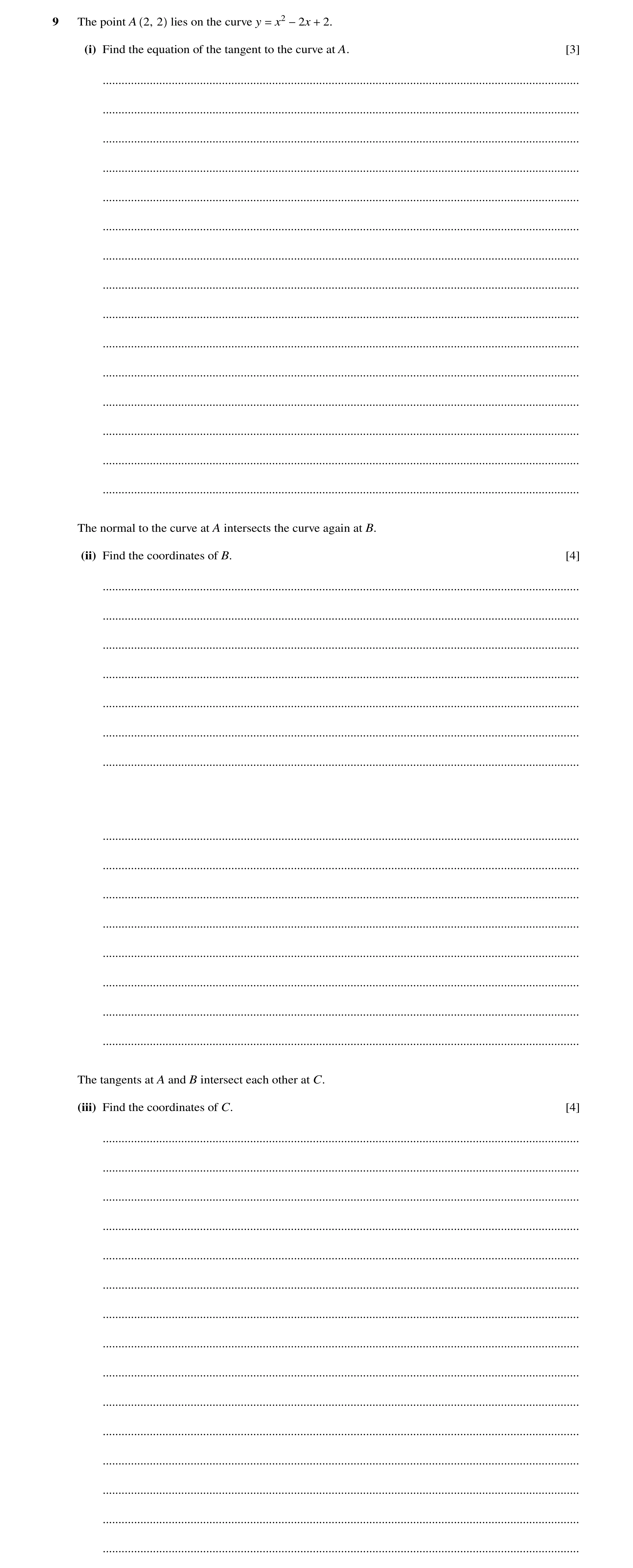 Question 44: The point A 2, 2 lies on the curve y = x2 −2x + 2. (i) Find the equation of the tangent to the curve at A. [3] ............................…