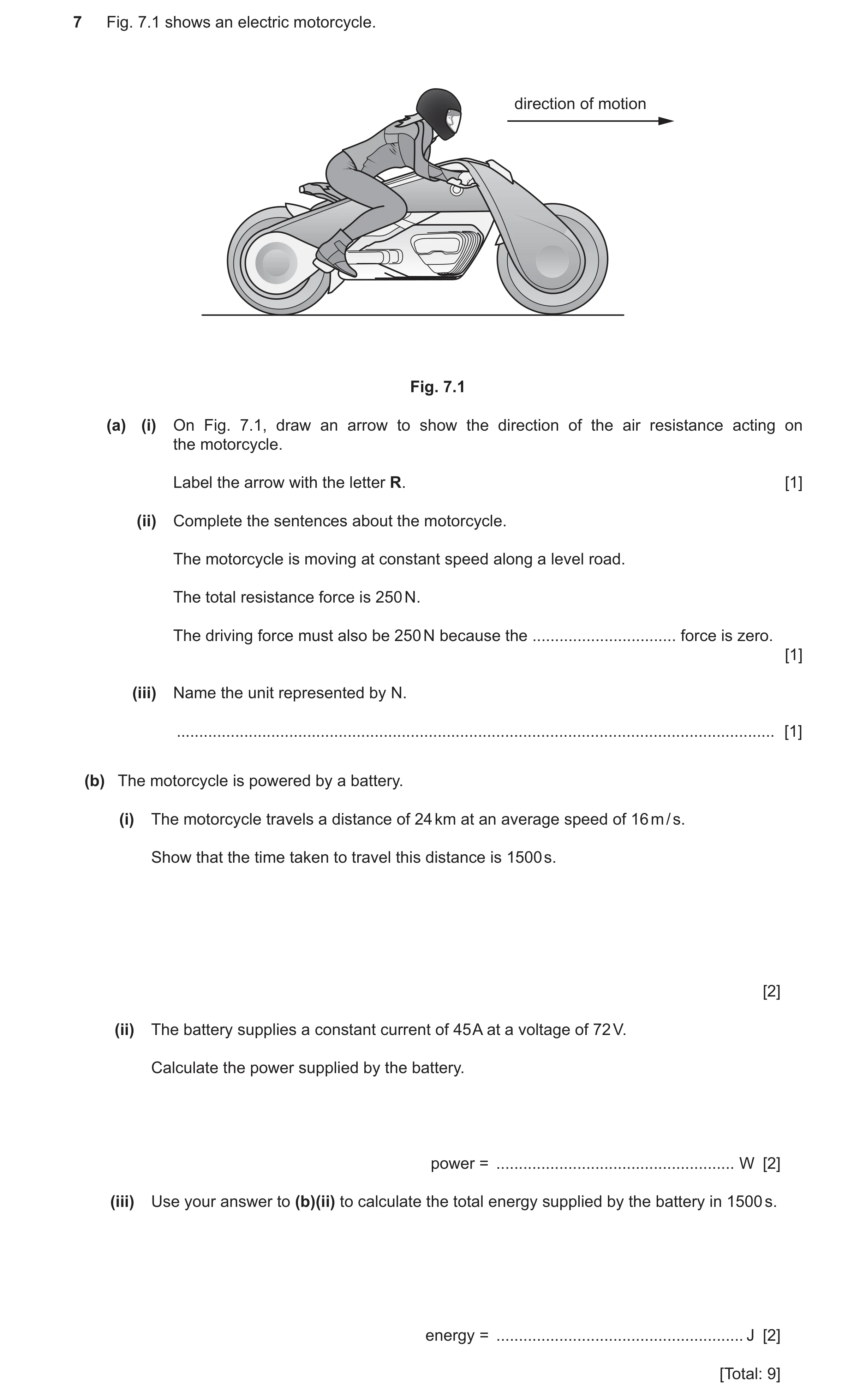 Question 51: Fig. 7.1 shows an electric motorcycle. direction of motion Fig. 7.1 (a) (i) On Fig. 7.1, draw an arrow to show the direction of the air res…