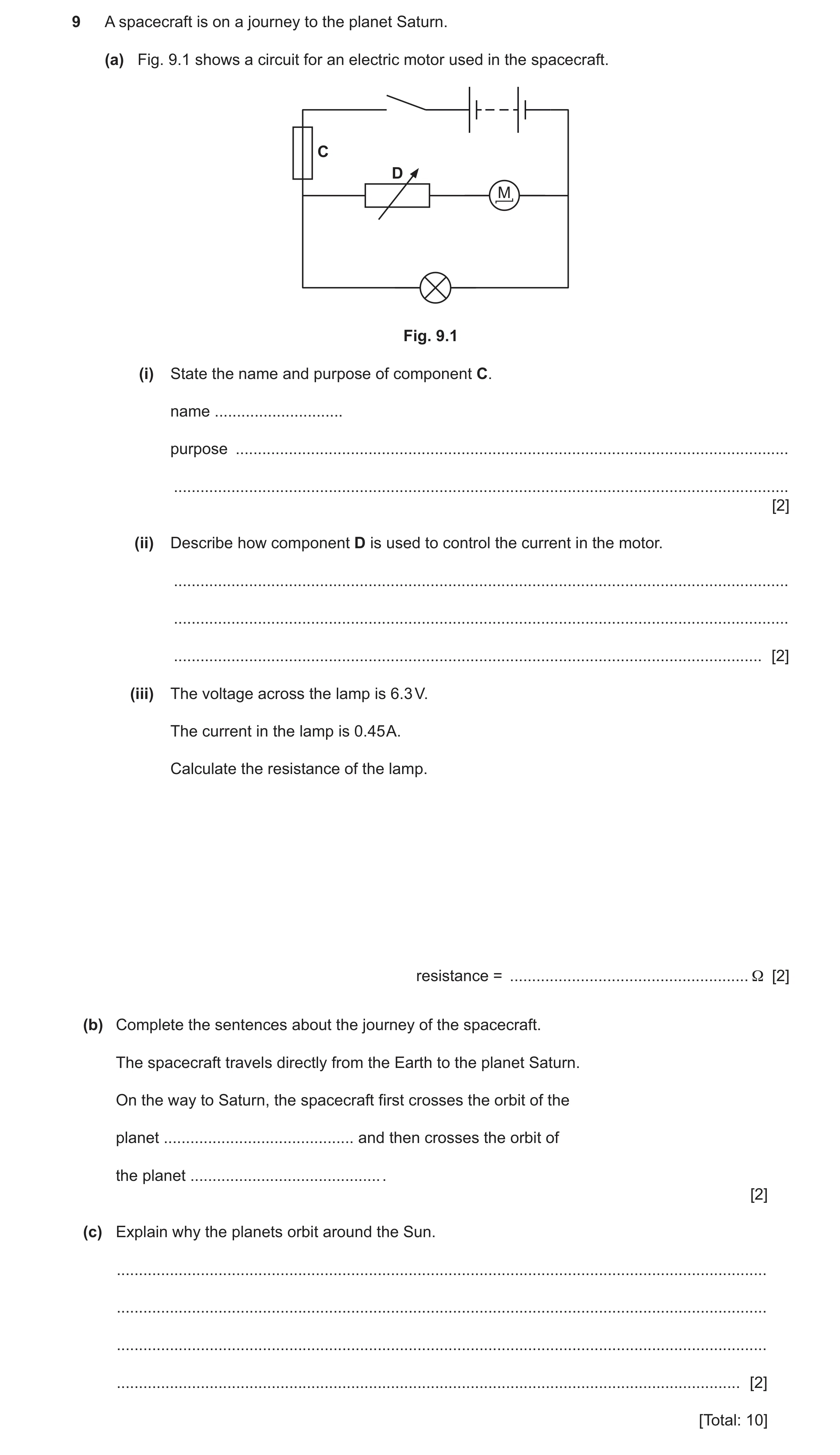 Question 52: A spacecraft is on a journey to the planet Saturn. (a) Fig. 9.1 shows a circuit for an electric motor used in the spacecraft. C D M Fig. 9.…