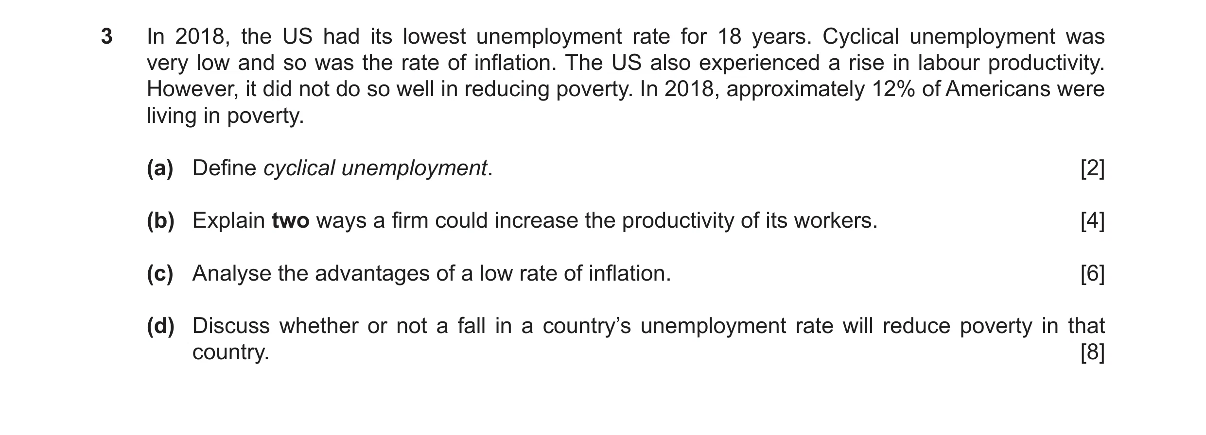 Question 16: In 2018, the US had its lowest unemployment rate for 18 years. Cyclical unemployment was very low and so was the rate of inflation. The US …