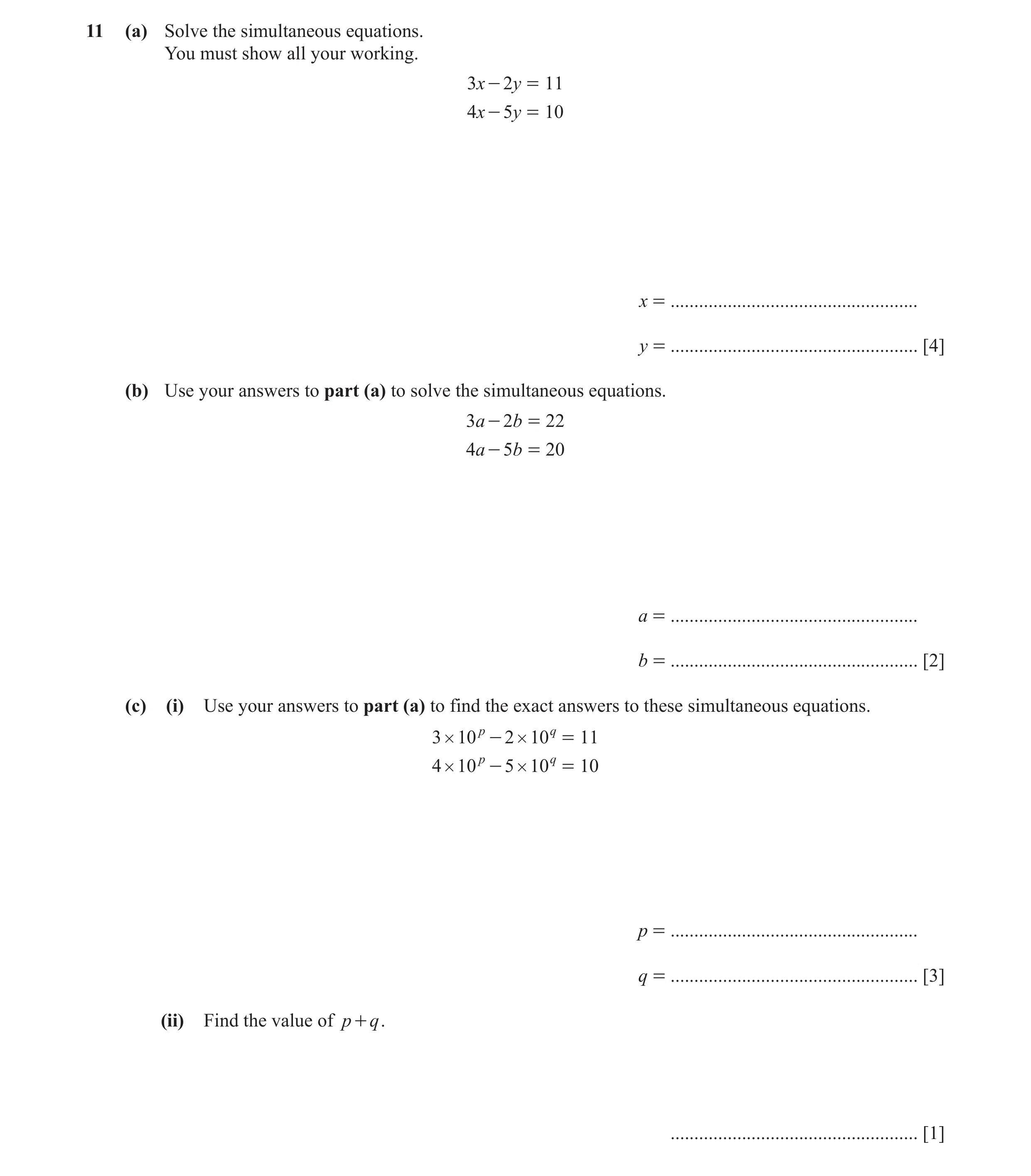 Question 9: (a) Solve the simultaneous equations. You must show all your working. 3x - 2y = 11 4x - 5y = 10 x = .......................................…