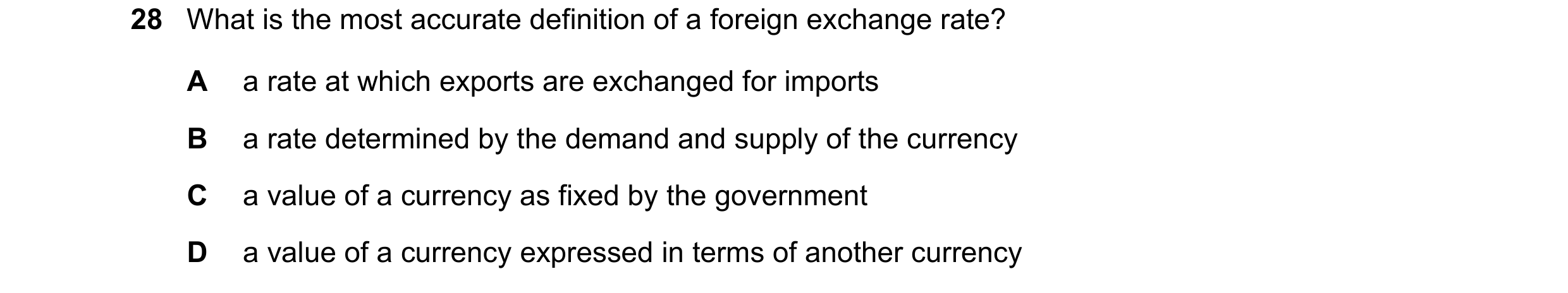 Question 49: What is the most accurate definition of a foreign exchange rate? A a rate at which exports are exchanged for imports B a rate determined by…
