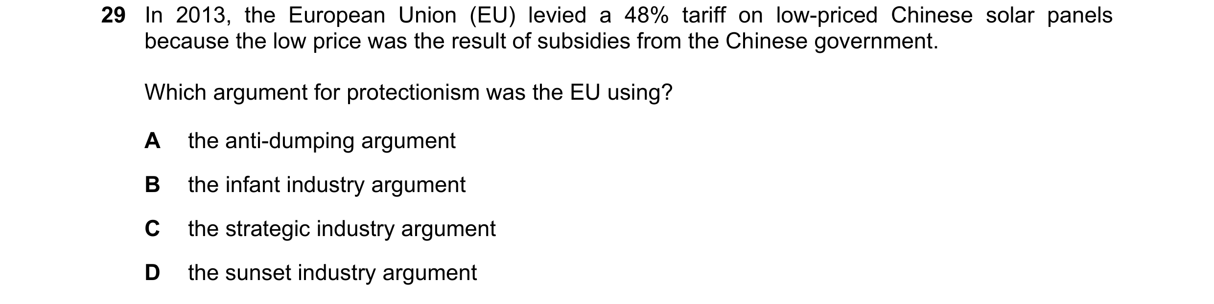 Question 110: In 2013, the European Union (EU) levied a 48% tariff on low-priced Chinese solar panels because the low price was the result of subsidies f…
