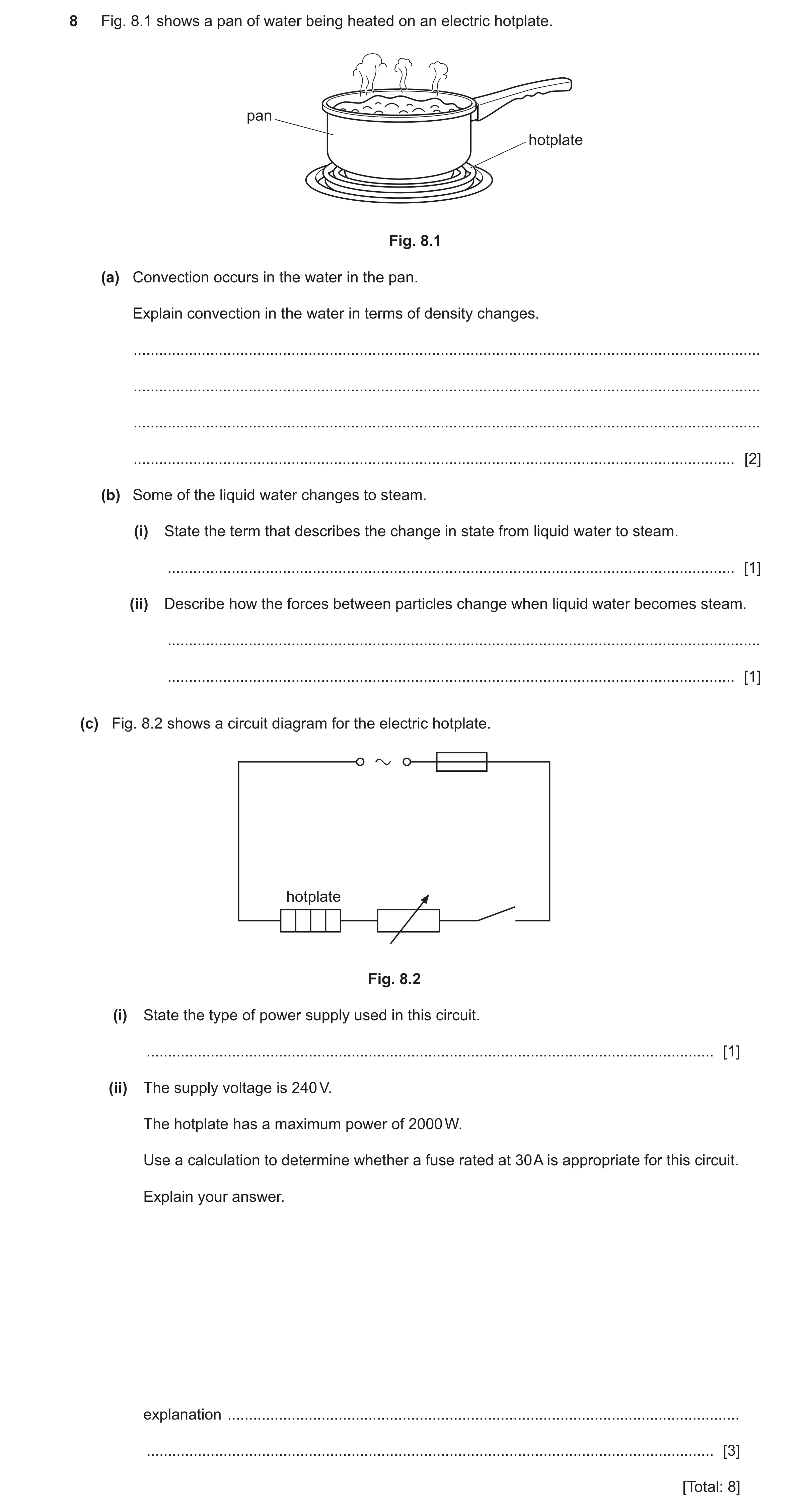 Question 56: Fig. 8.1 shows a pan of water being heated on an electric hotplate. pan hotplate Fig. 8.1 (a) Convection occurs in the water in the pan. Ex…