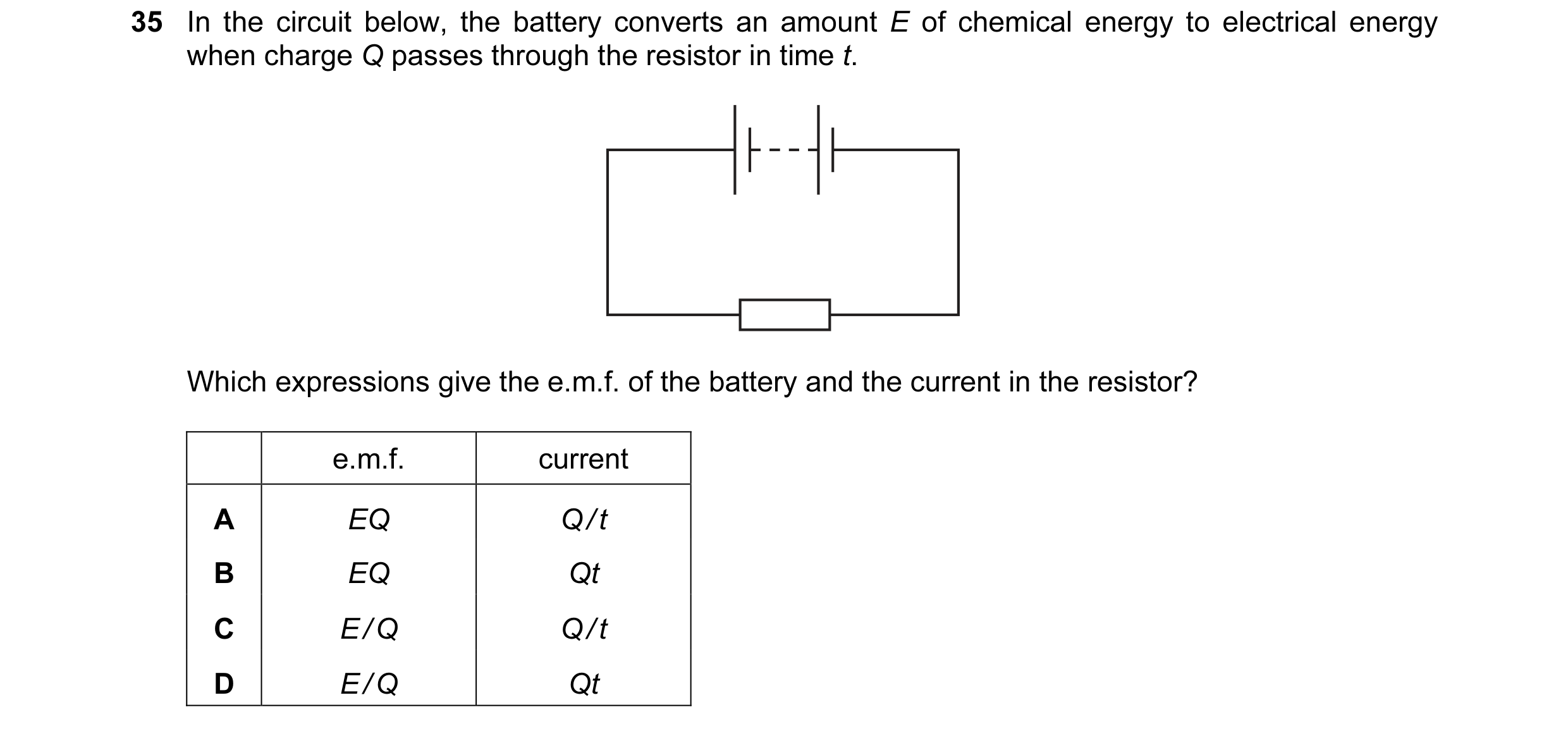Question 6: In the circuit below, the battery converts an amount E of chemical energy to electrical energy when charge Q passes through the resistor in…