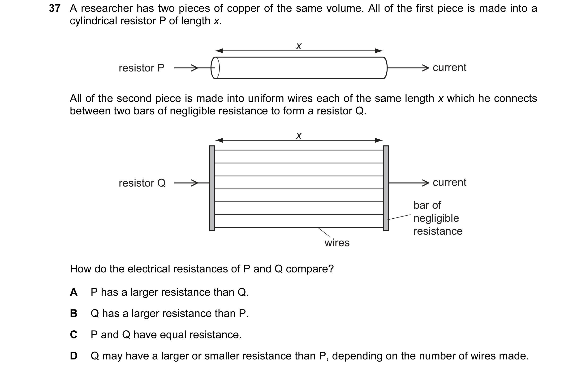 Question 11: A researcher has two pieces of copper of the same volume. All of the first piece is made into a cylindrical resistor P of length x. x resis…