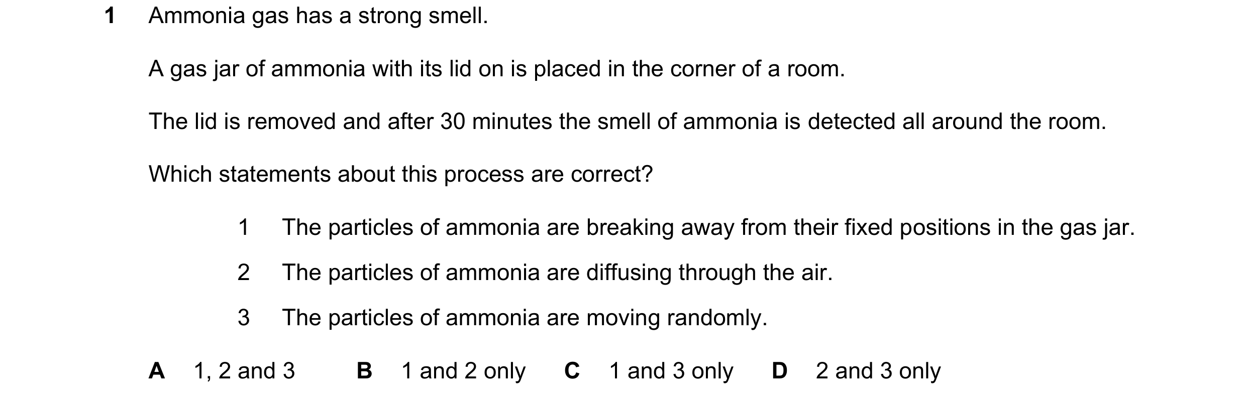 Question 23: Ammonia gas has a strong smell. A gas jar of ammonia with its lid on is placed in the corner of a room. The lid is removed and after 30 min…