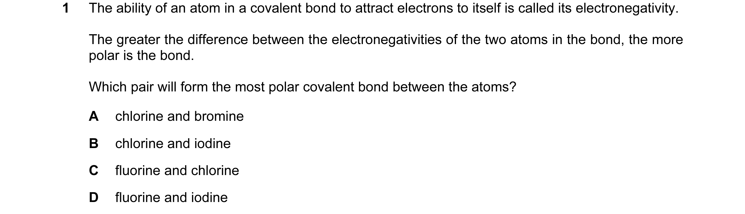 Question 2: The ability of an atom in a covalent bond to attract electrons to itself is called its electronegativity. The greater the difference betwee…