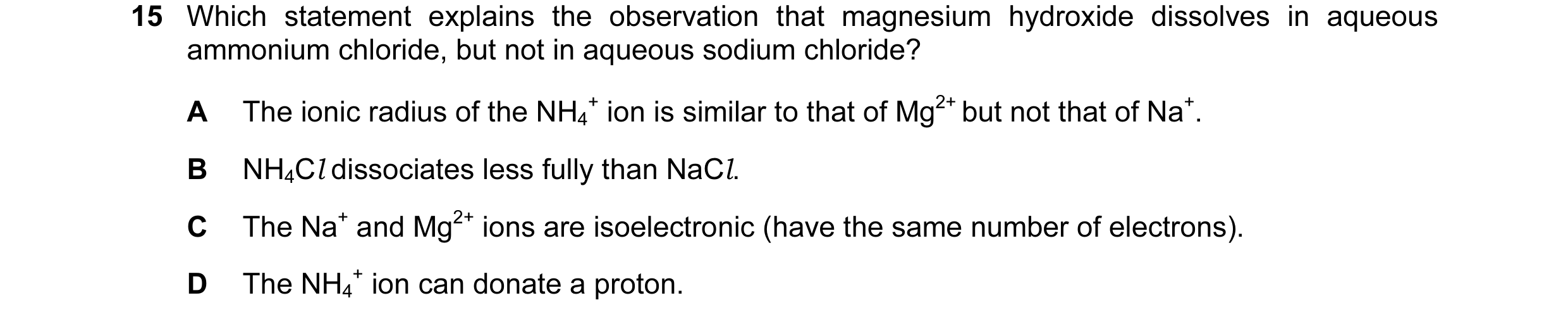 Question 6: Which statement explains the observation that magnesium hydroxide dissolves in aqueous ammonium chloride, but not in aqueous sodium chlorid…
