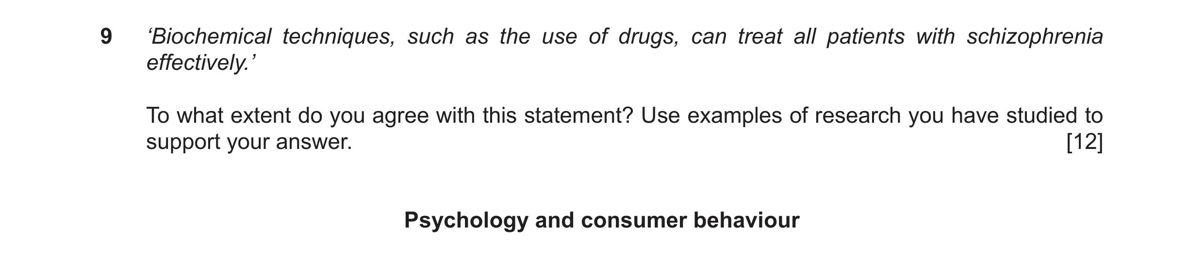 Question 22: ‘Biochemical techniques, such as the use of drugs, can treat all patients with schizophrenia effectively.’ To what extent do you agree with…