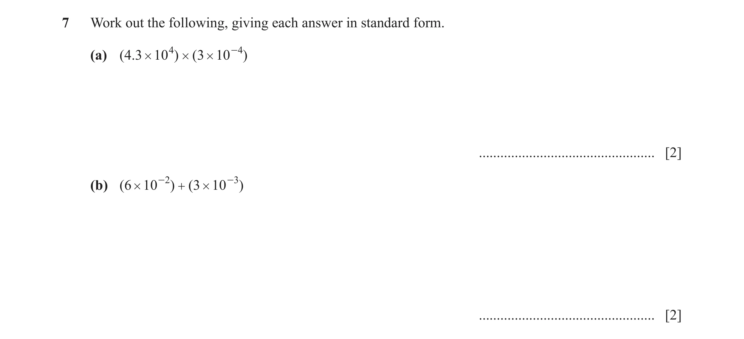 Question 11: Work out the following, giving each answer in standard form. (a) ( 4. 3 # 10 4 ) # ( 3 # 10 -4 ) ..........................................…