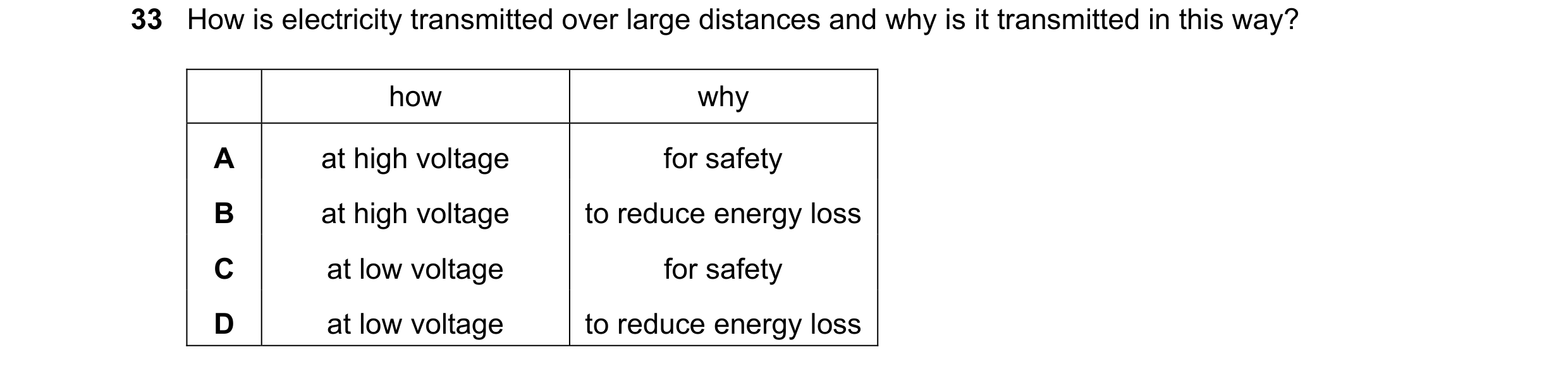 Question 260: How is electricity transmitted over large distances and why is it transmitted in this way? how why A at high voltage for safety B at high v…