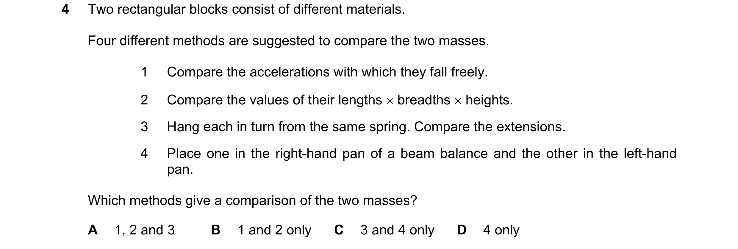 Question 163: Two rectangular blocks consist of different materials. Four different methods are suggested to compare the two masses. 1 Compare the accele…