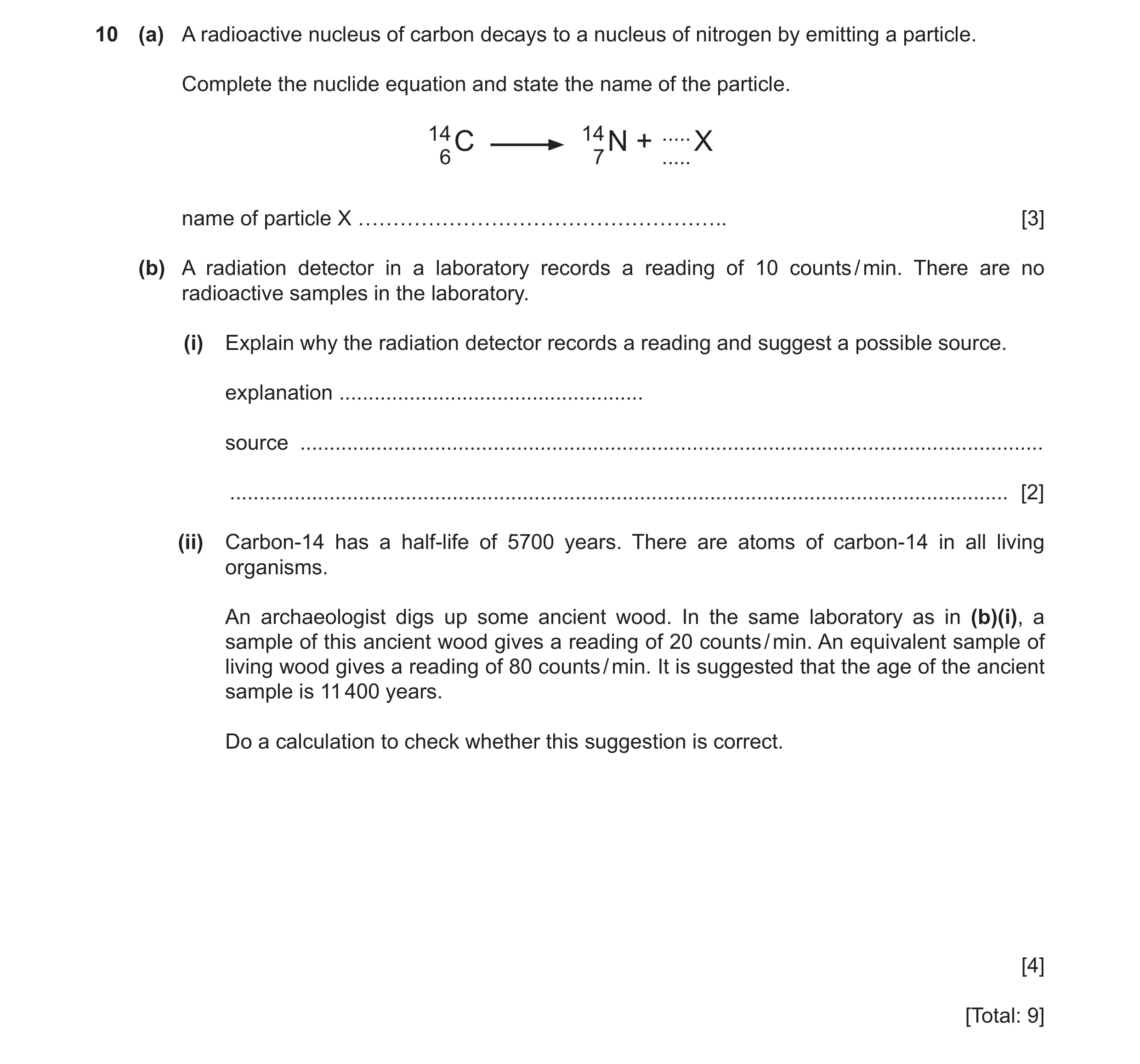 Question 32: (a) A radioactive nucleus of carbon decays to a nucleus of nitrogen by emitting a particle. Complete the nuclide equation and state the nam…