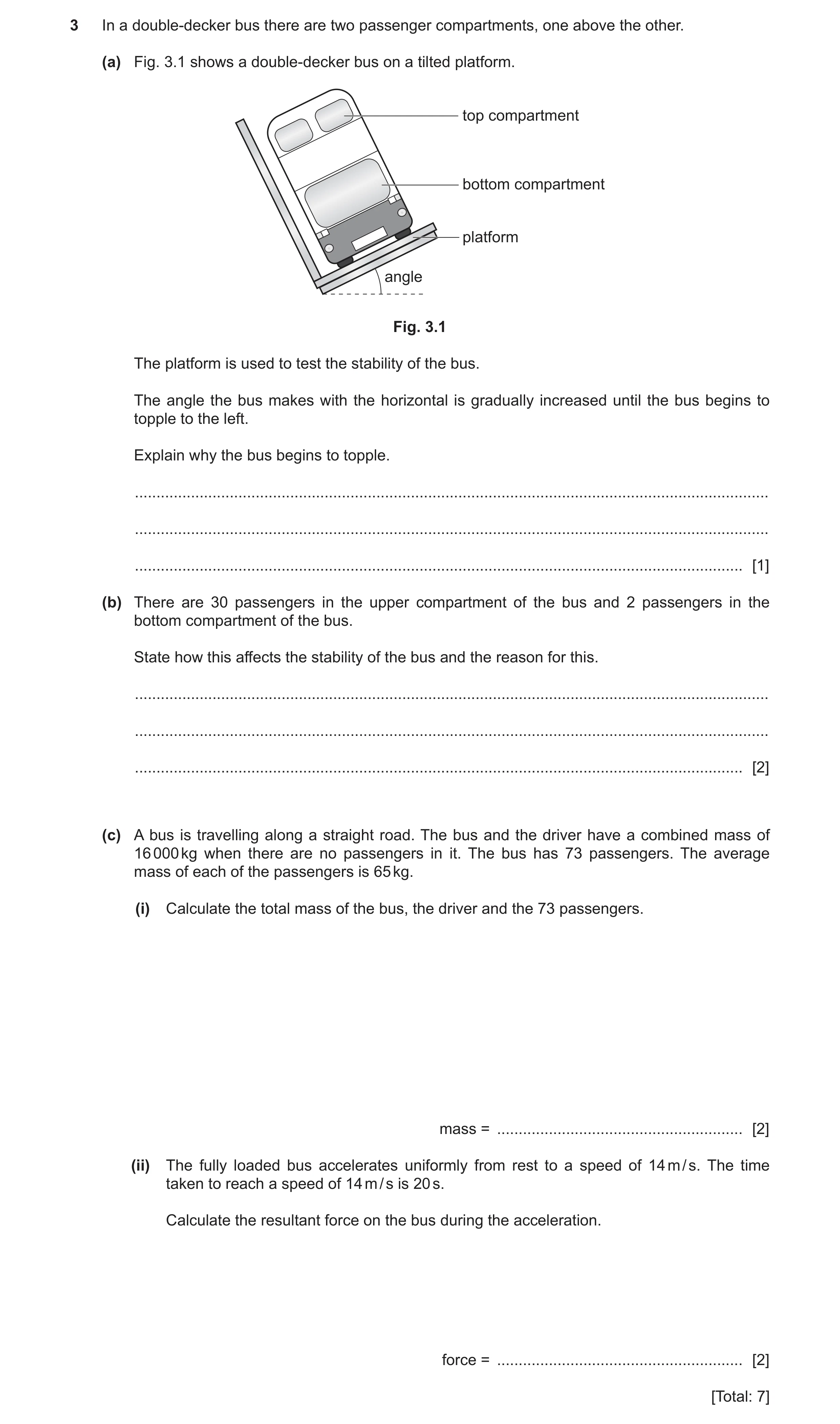 Question 24: In a double-decker bus there are two passenger compartments, one above the other. (a) Fig. 3.1 shows a double-decker bus on a tilted platfo…