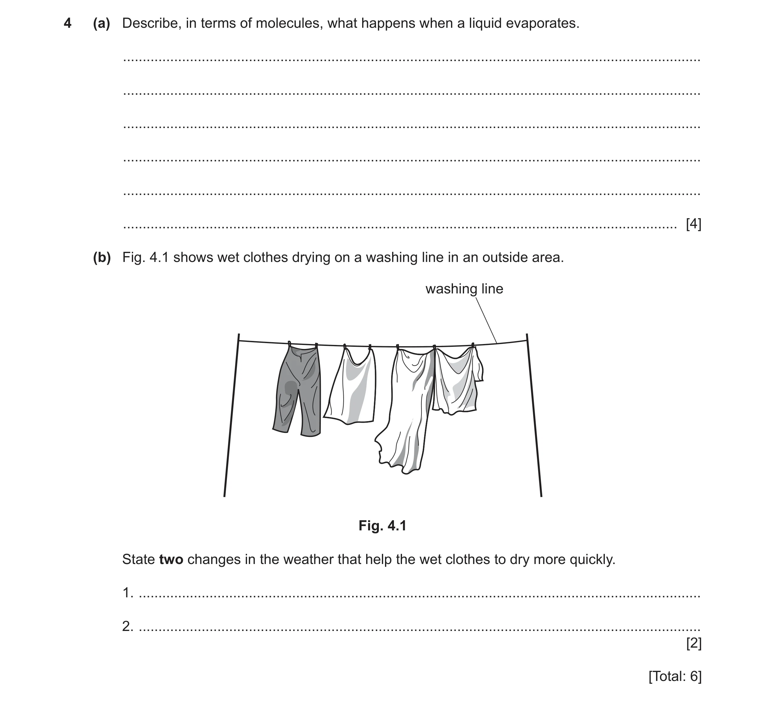 Question 21: (a) Describe, in terms of molecules, what happens when a liquid evaporates. ...............................................................…
