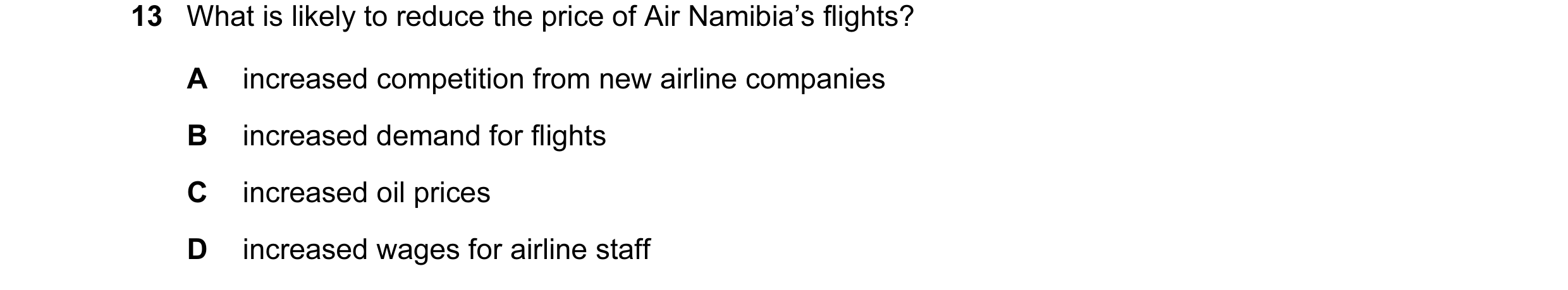 Question 4: What is likely to reduce the price of Air Namibia’s flights? A increased competition from new airline companies B increased demand for flig…