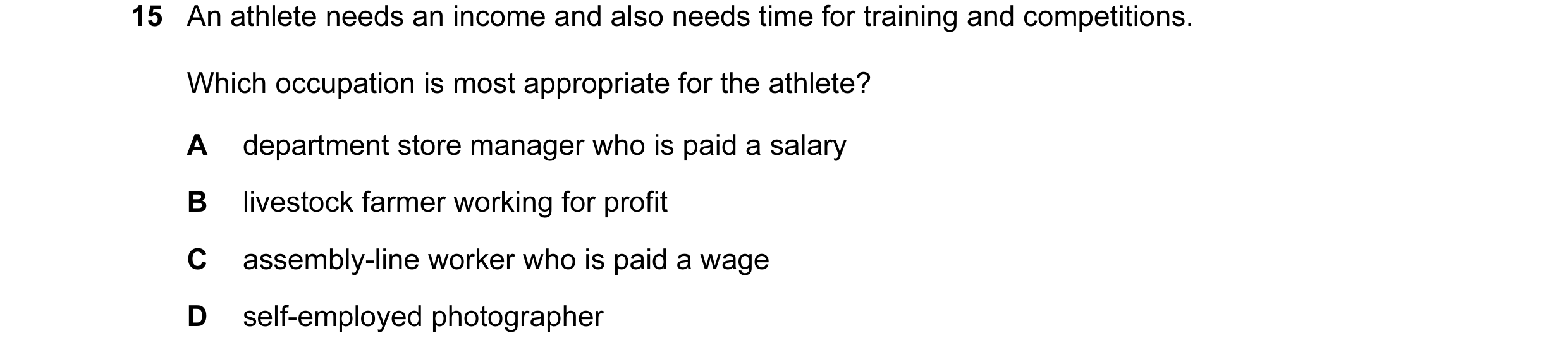Question 7: An athlete needs an income and also needs time for training and competitions. Which occupation is most appropriate for the athlete? A depar…