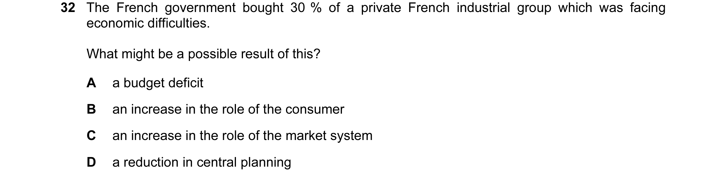 Question 3: The French government bought 30 % of a private French industrial group which was facing economic difficulties. What might be a possible res…