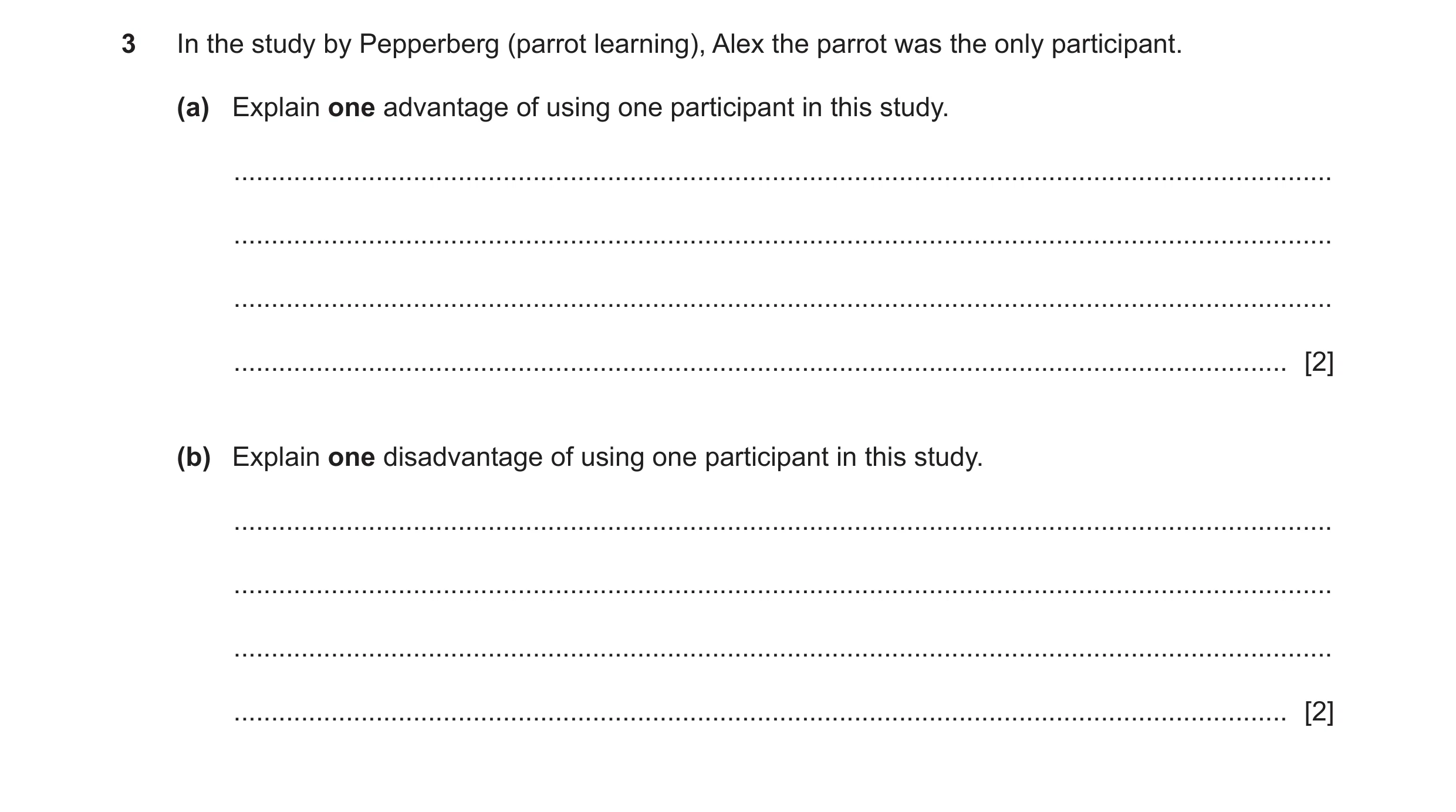 Question 249: In the study by Pepperberg (parrot learning), Alex the parrot was the only participant. (a) Explain one advantage of using one participant …