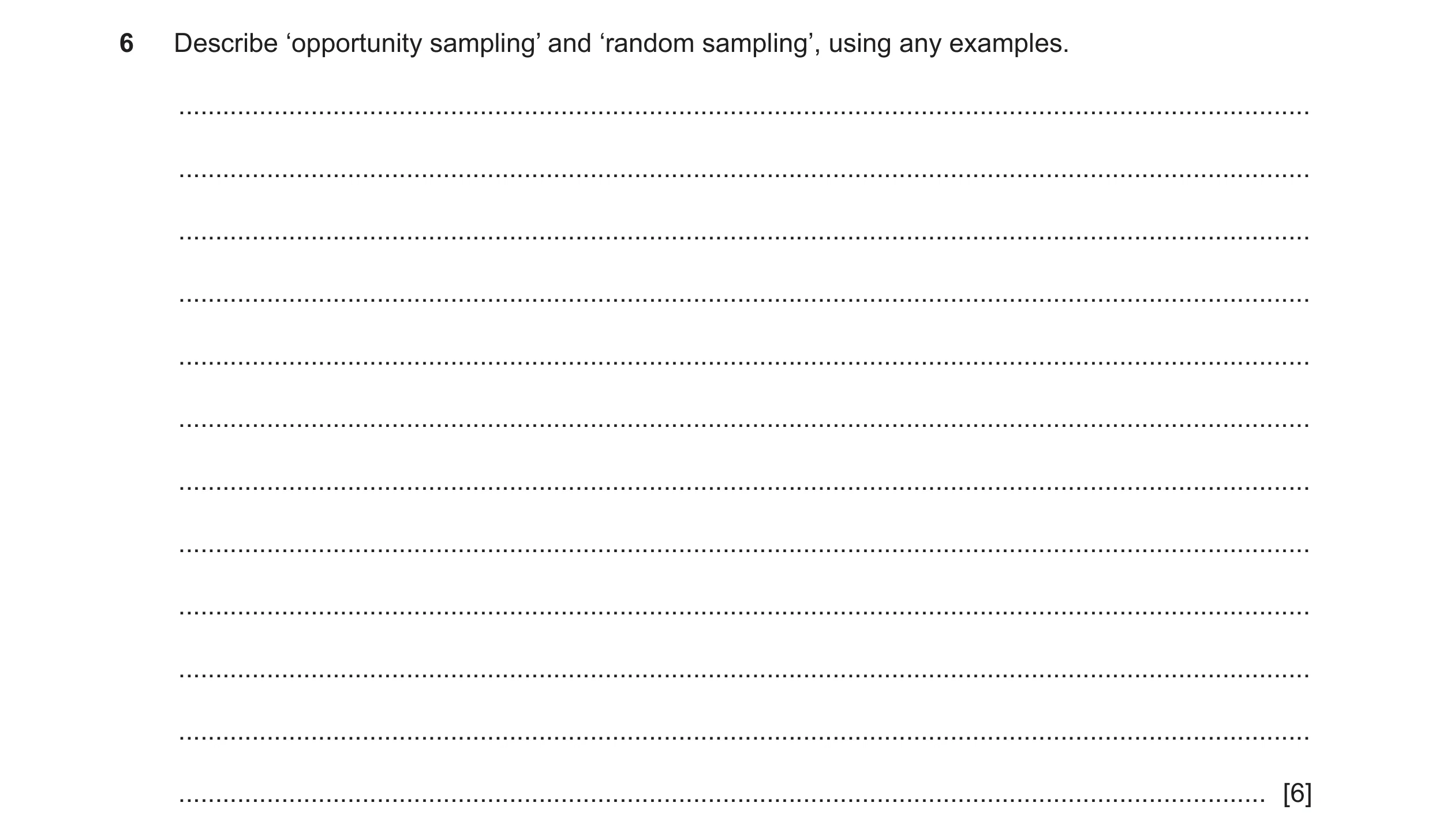 Question 252: Describe ‘opportunity sampling’ and ‘random sampling’, using any examples. ................................................................…