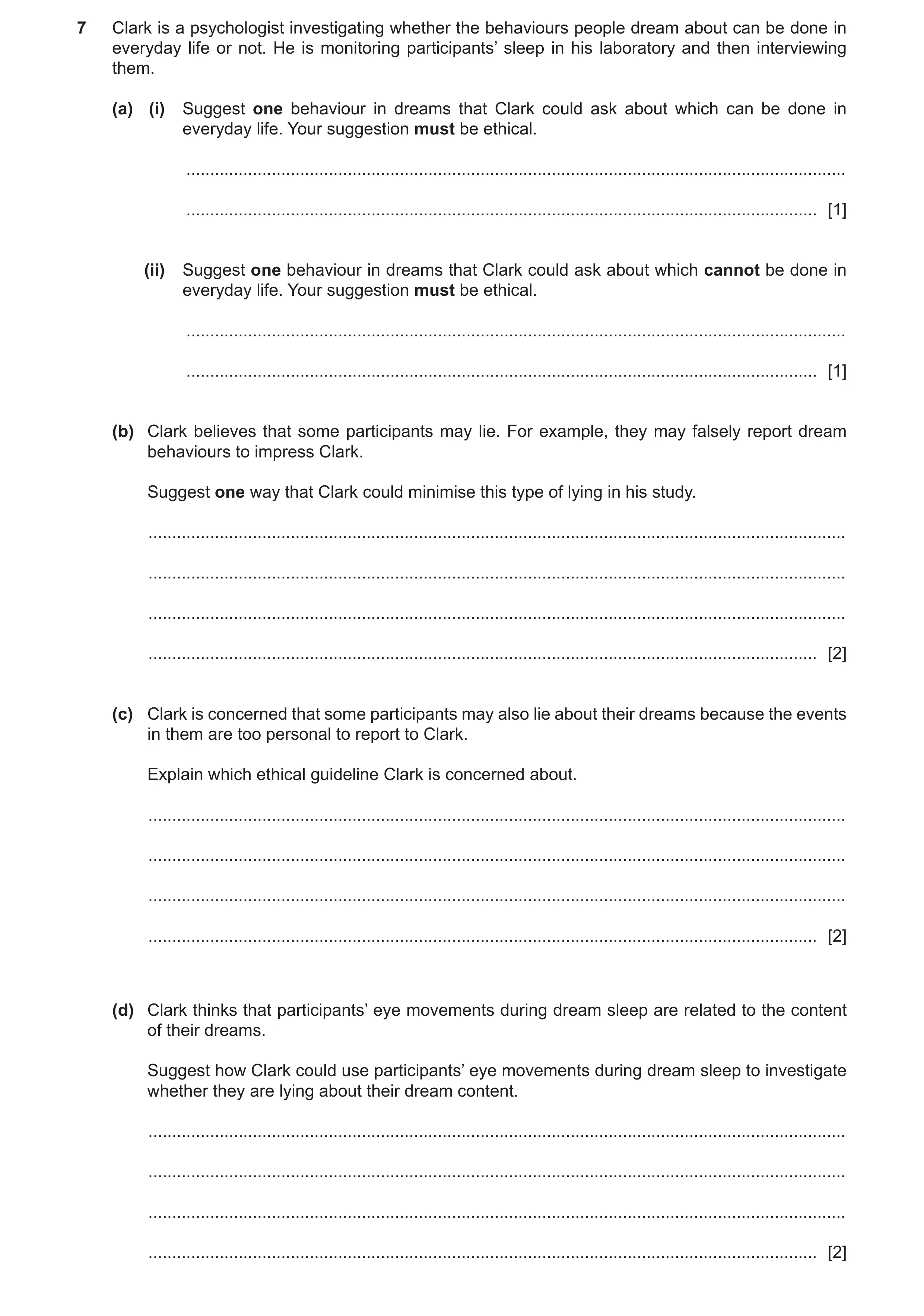 Question 253: Clark is a psychologist investigating whether the behaviours people dream about can be done in everyday life or not. He is monitoring parti…