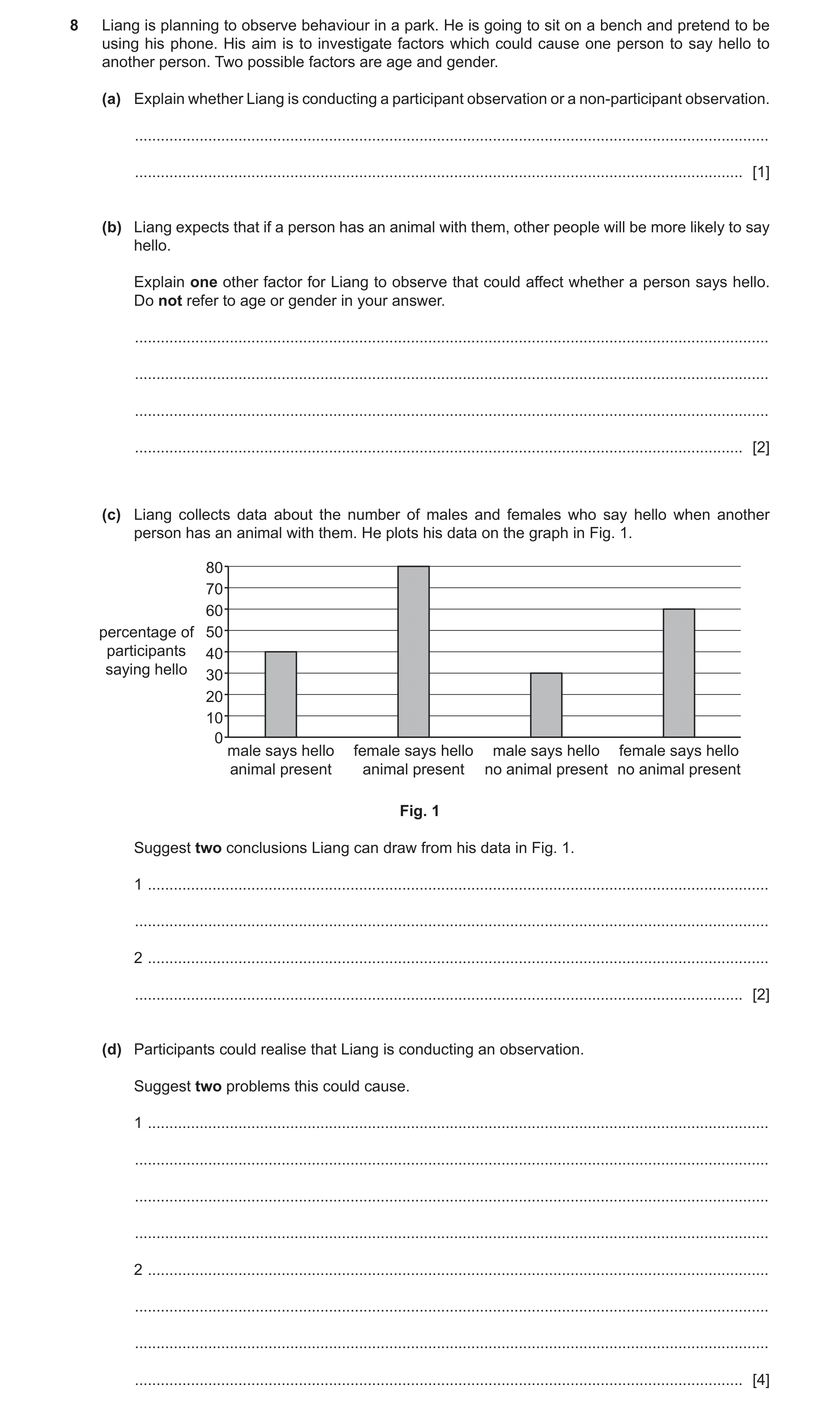 Question 254: Liang is planning to observe behaviour in a park. He is going to sit on a bench and pretend to be using his phone. His aim is to investigat…