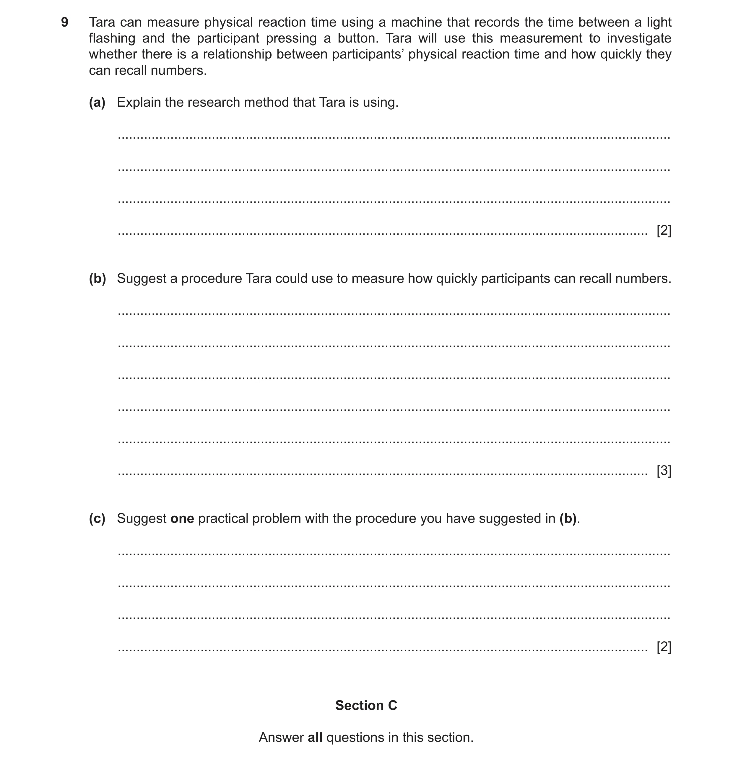 Question 255: Tara can measure physical reaction time using a machine that records the time between a light flashing and the participant pressing a butto…