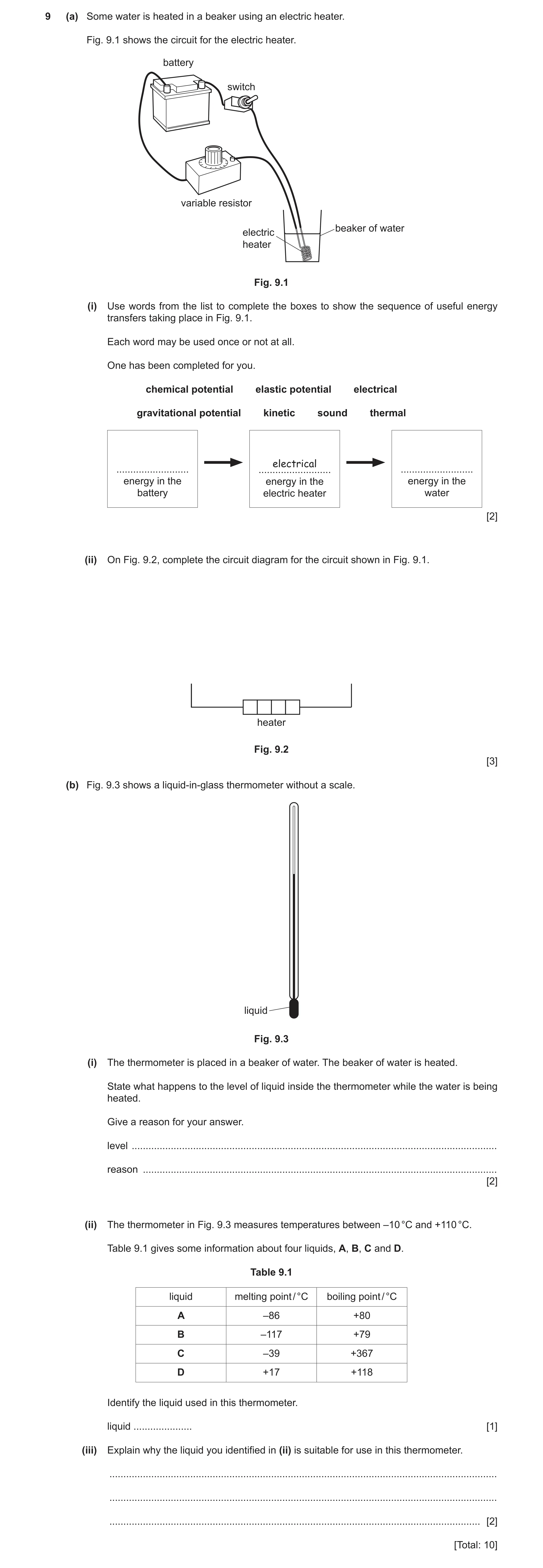 Question 10: (a) Some water is heated in a beaker using an electric heater. Fig. 9.1 shows the circuit for the electric heater. battery switch variable …