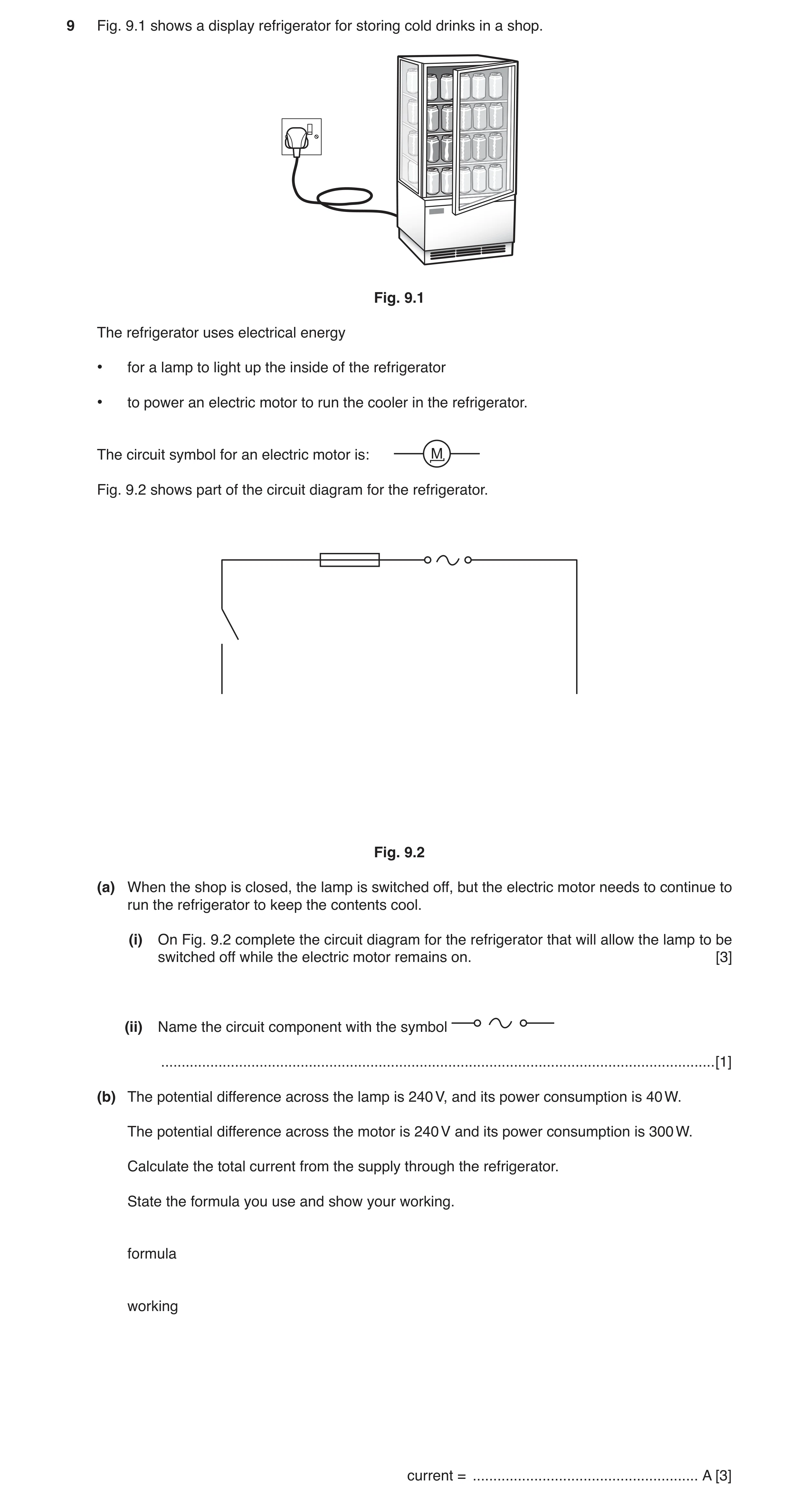 Question 9: Fig. 9.1 shows a display refrigerator for storing cold drinks in a shop. Fig. 9.1 The refrigerator uses electrical energy • for a lamp to l…