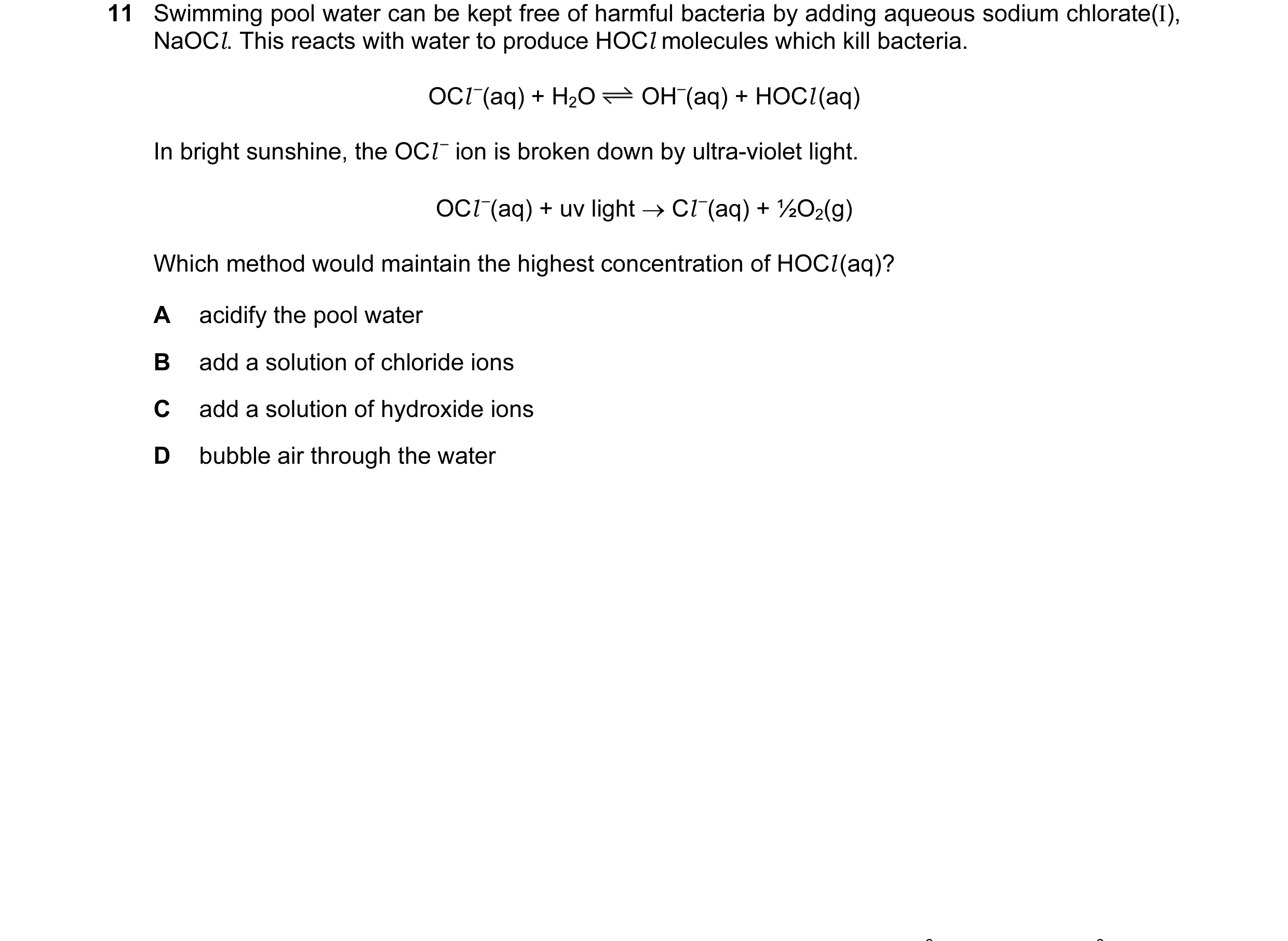 Question 21: Swimming pool water can be kept free of harmful bacteria by adding aqueous sodium chlorate(I), NaOCl. This reacts with water to produce HOC…
