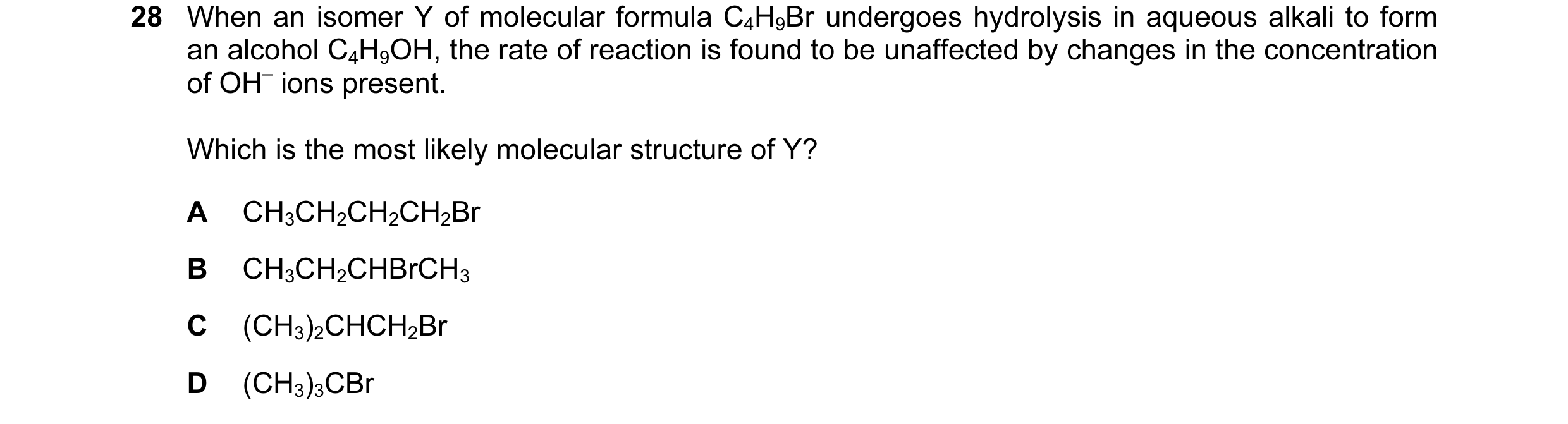 Question 19: When an isomer Y of molecular formula C4H9Br undergoes hydrolysis in aqueous alkali to form an alcohol C4H9OH, the rate of reaction is foun…