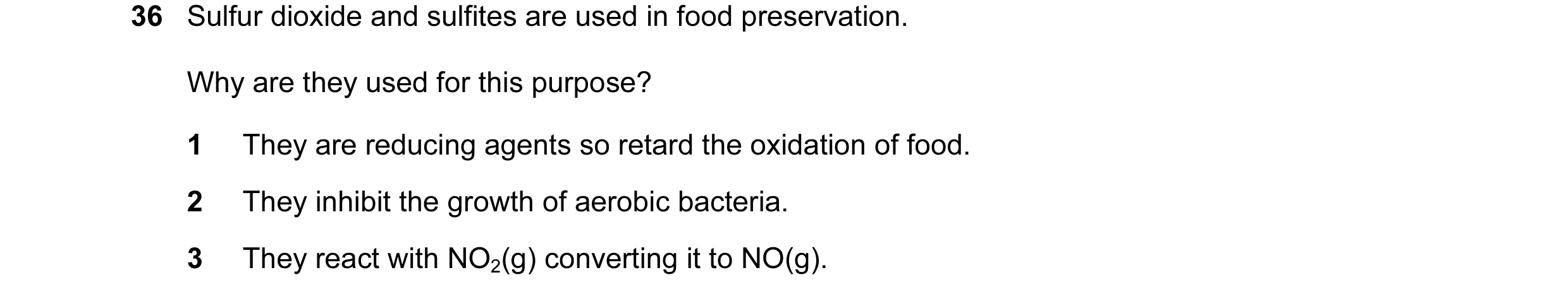 Question 14: Sulfur dioxide and sulfites are used in food preservation. Why are they used for this purpose? 1 They are reducing agents so retard the oxi…