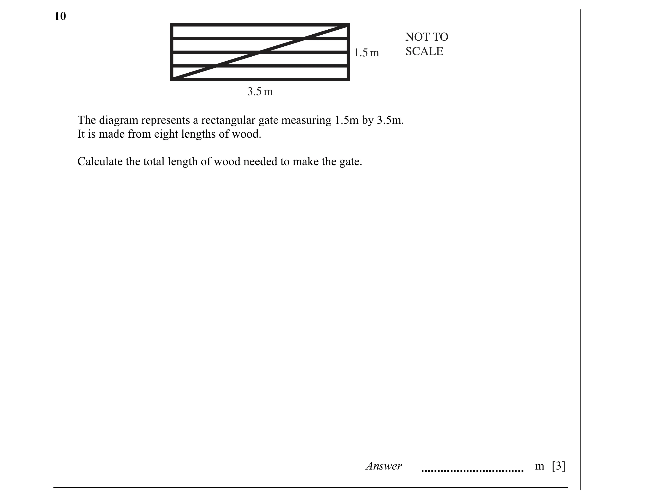 Question 5: NOT TO 1.5 m SCALE 3.5 m The diagram represents a rectangular gate measuring 1.5m by 3.5m. It is made from eight lengths of wood. Calculate…