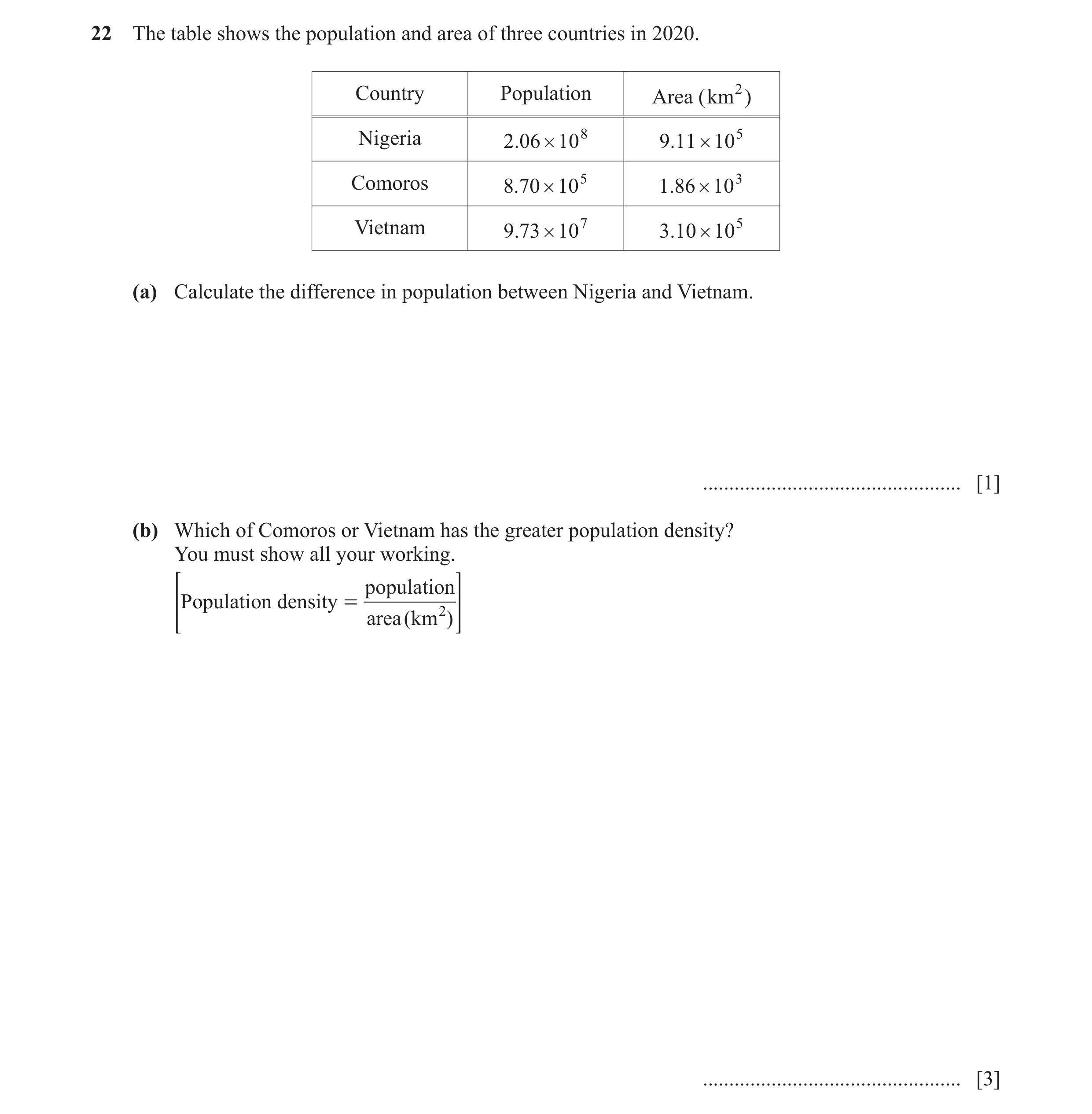 Question 65: The table shows the population and area of three countries in 2020. Country Population Area (km2) Nigeria .206 # 108 9.11 # 10 5 Comoros 8.…